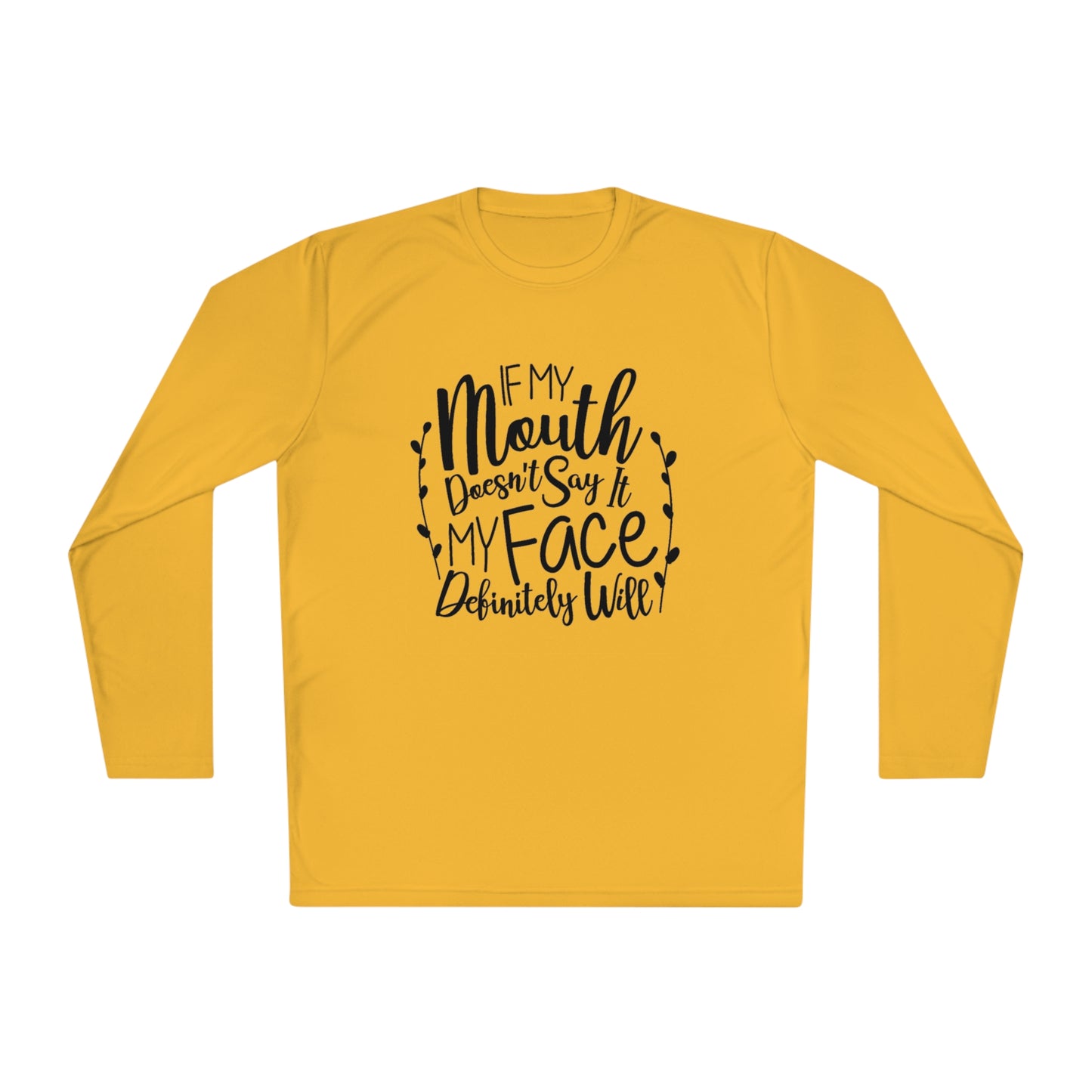 If my mouth doesn't say it, my face will- Unisex Lightweight Long Sleeve Tee