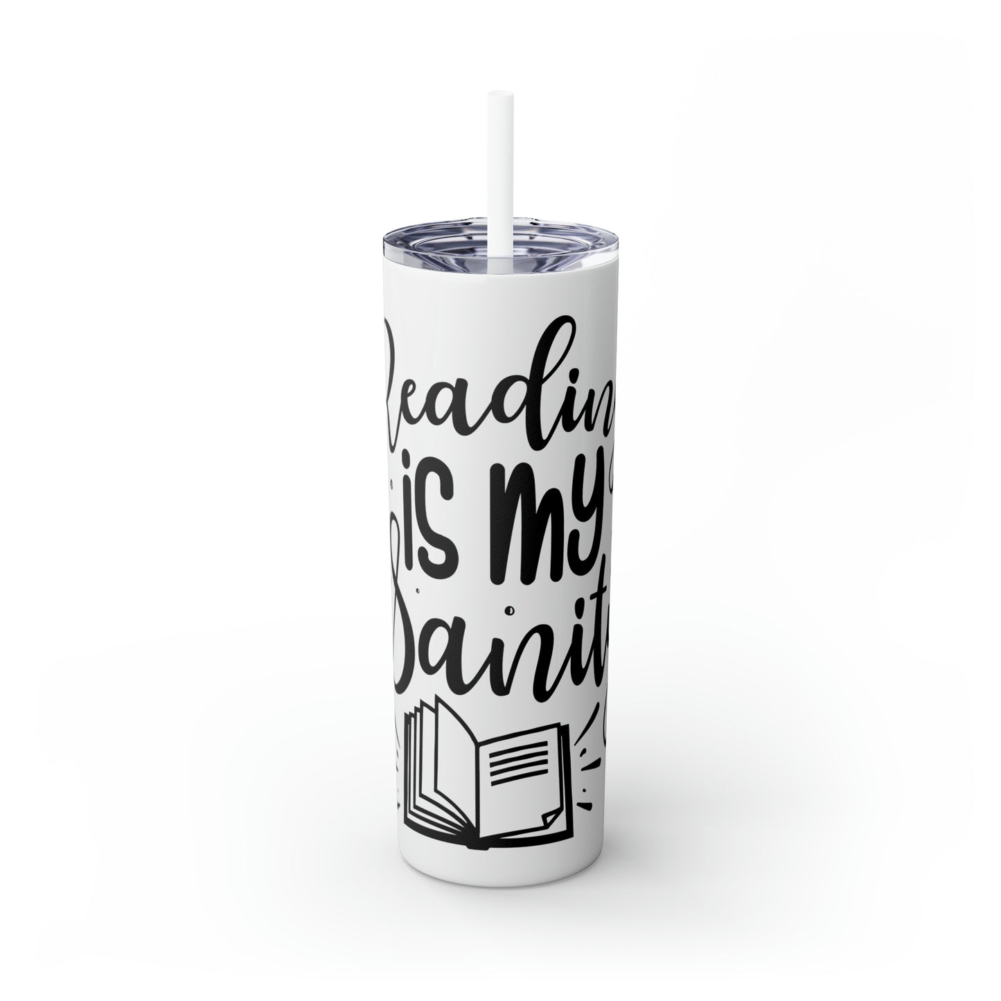 Reading is my sanity - Skinny Tumbler with Straw, 20oz