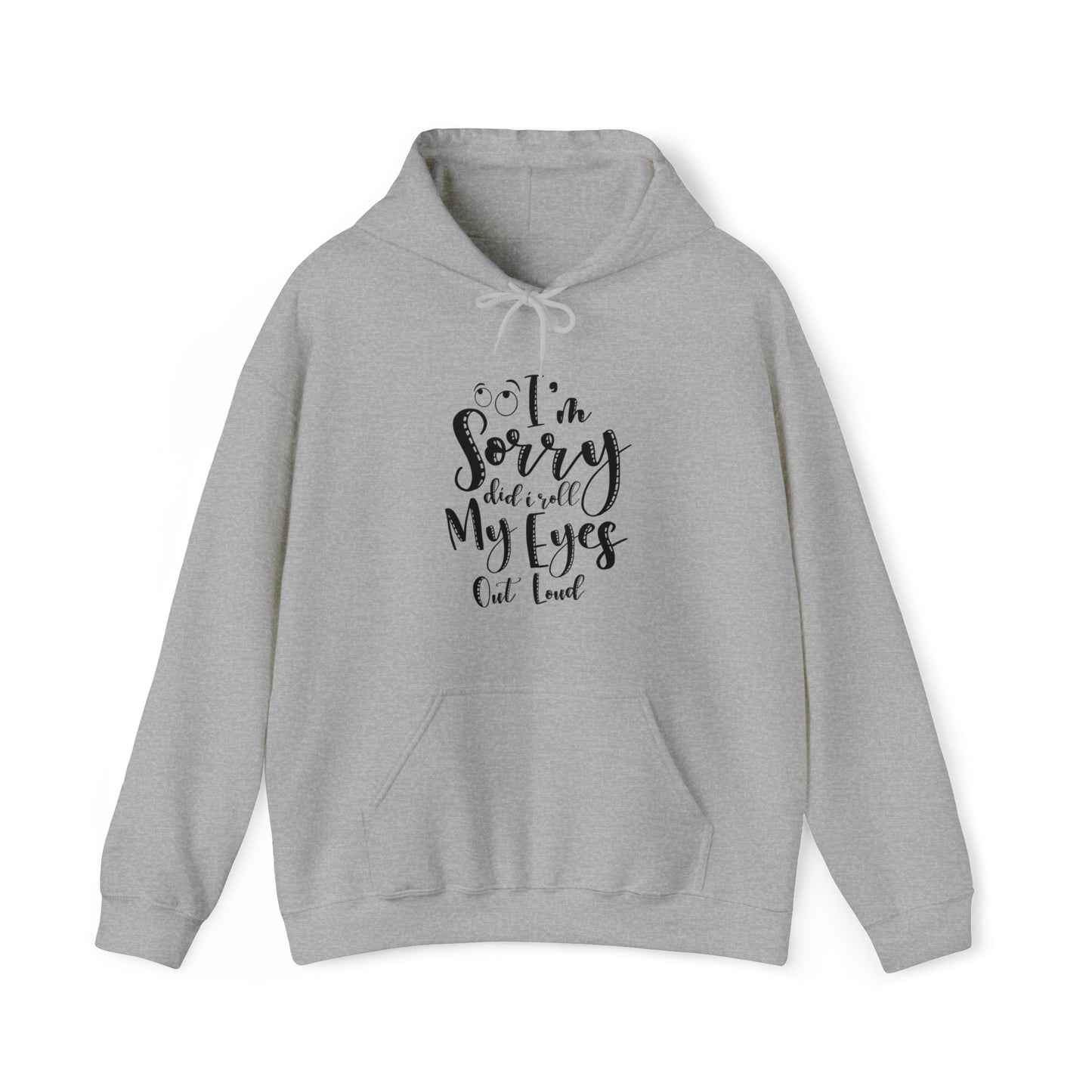 Sorry did I roll my eyes out loud- Unisex Heavy Blend™ Hooded Sweatshirt