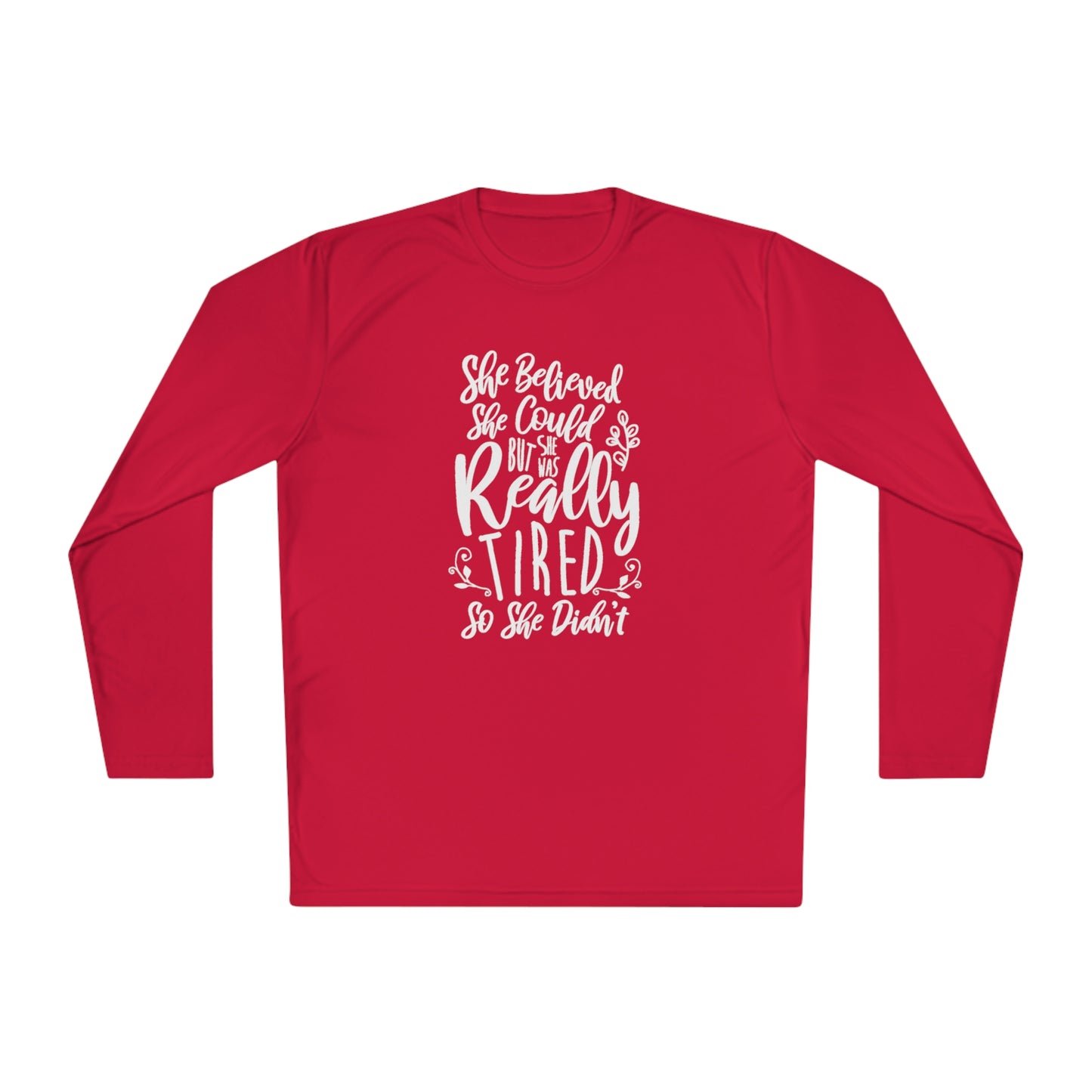 She believed she could, but she didn't - Unisex Lightweight Long Sleeve Tee