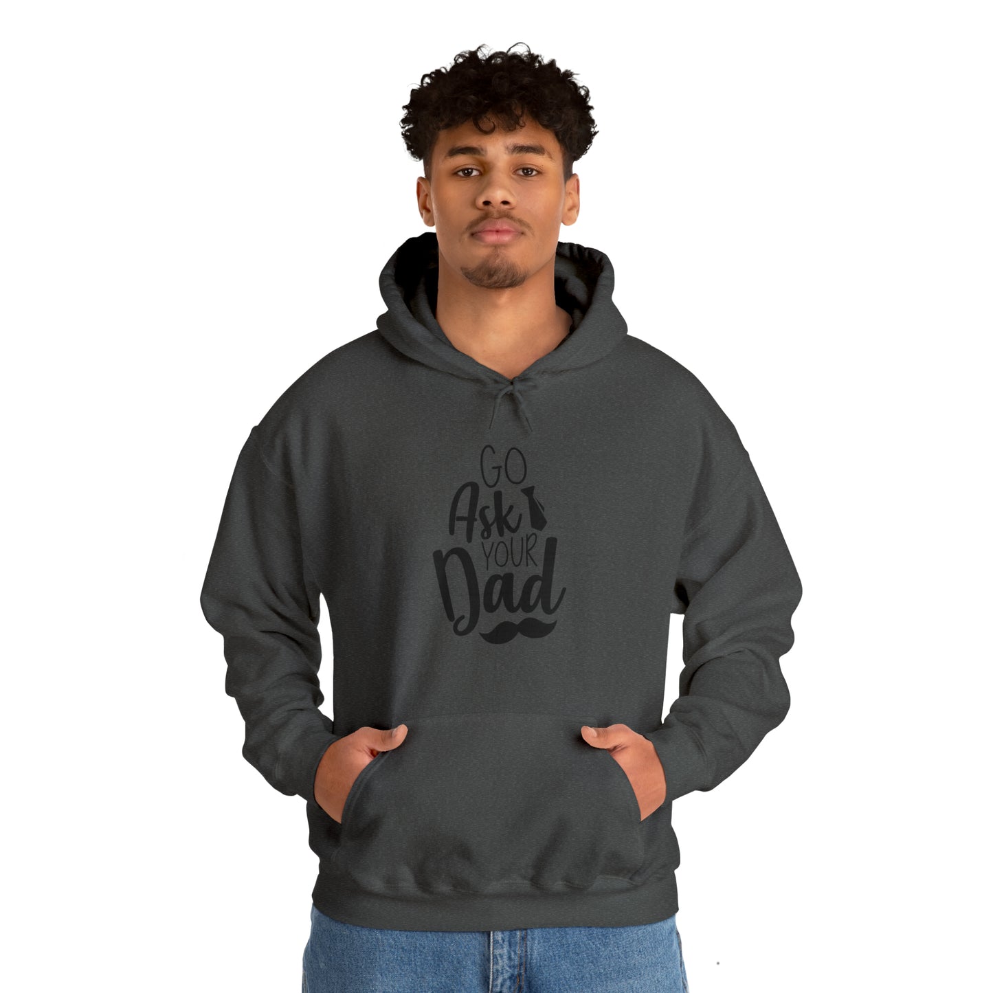 Go ask your dad- Unisex Heavy Blend™ Hooded Sweatshirt