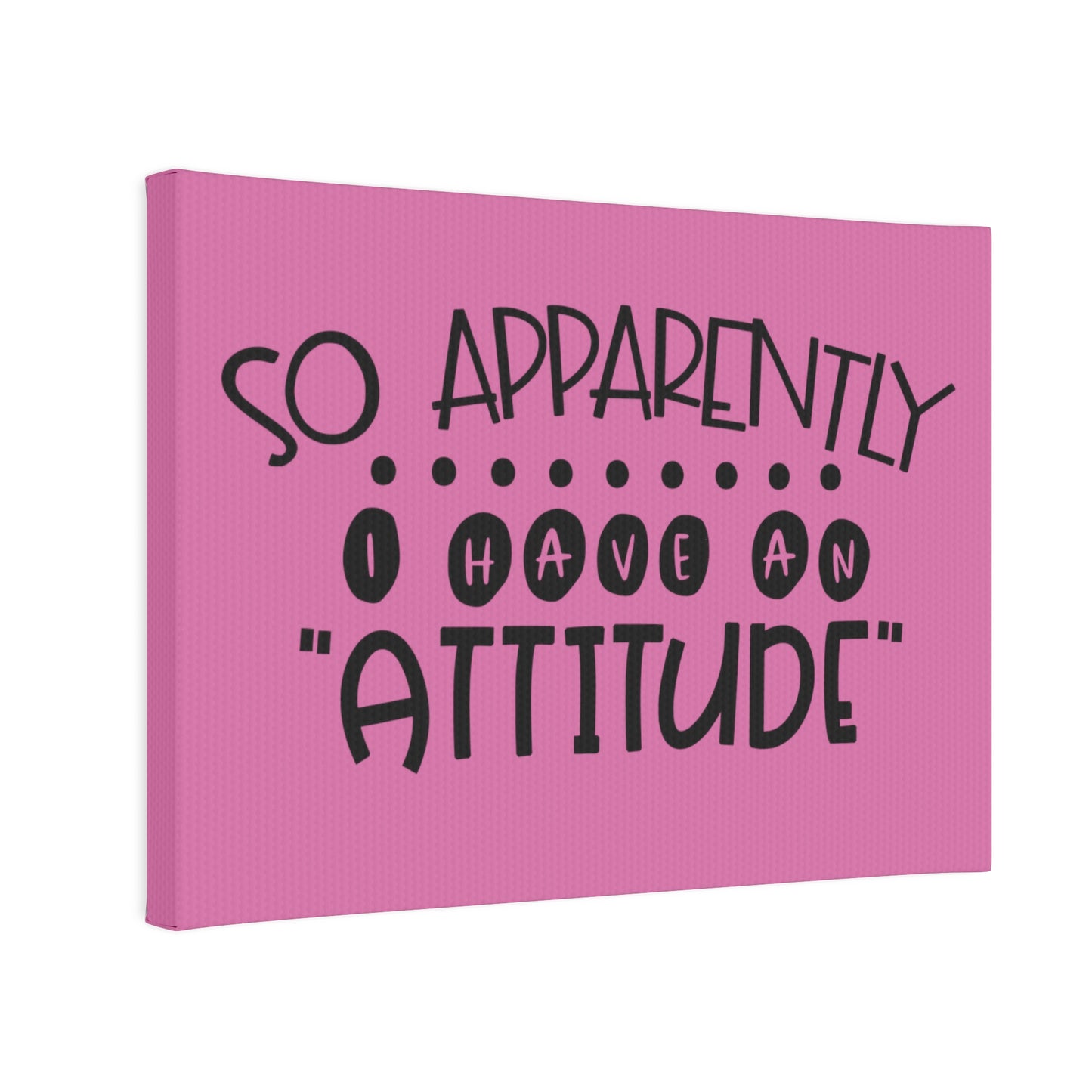 So apparently, I have an attitude -Canvas Photo Tile