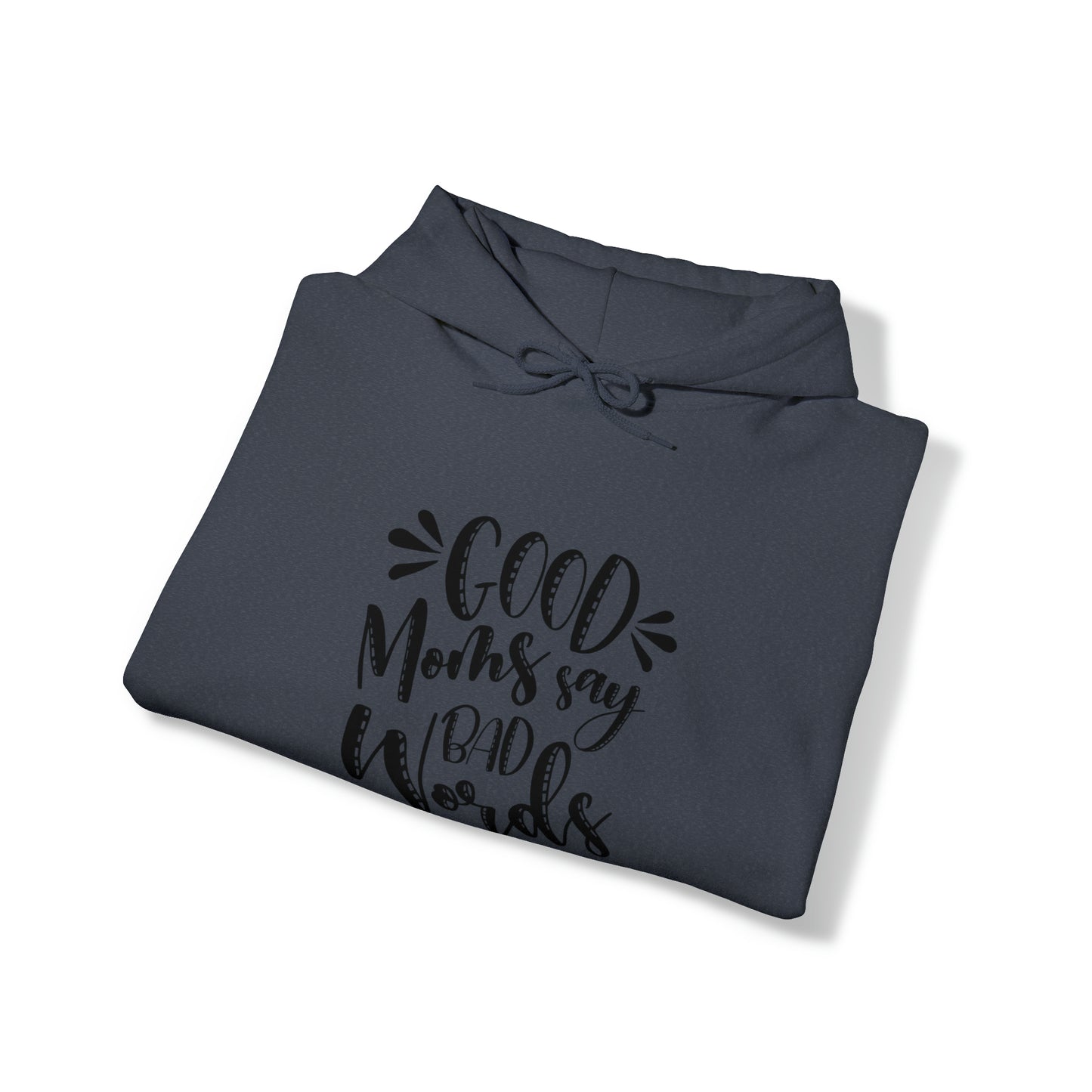 Good moms say bad words- Unisex Heavy Blend™ Hooded Sweatshirt