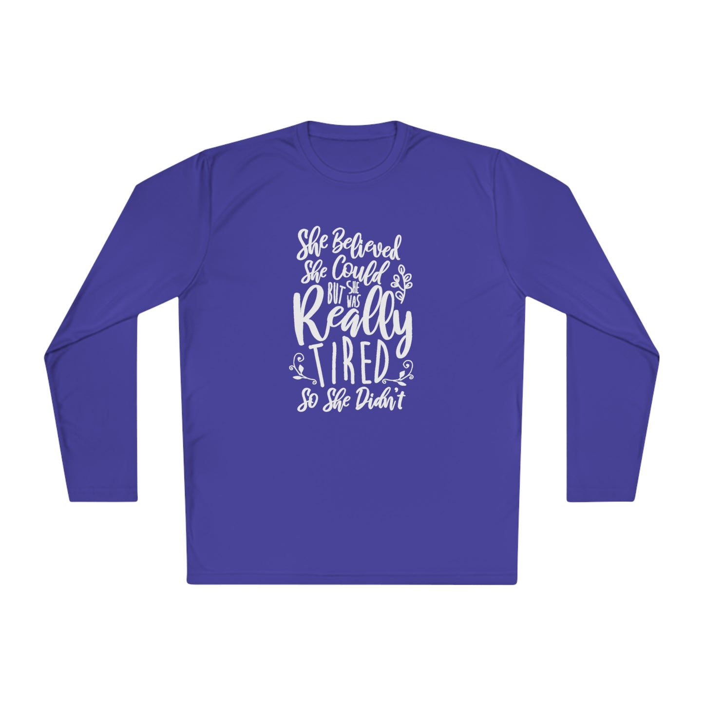 She believed she could, but she didn't - Unisex Lightweight Long Sleeve Tee