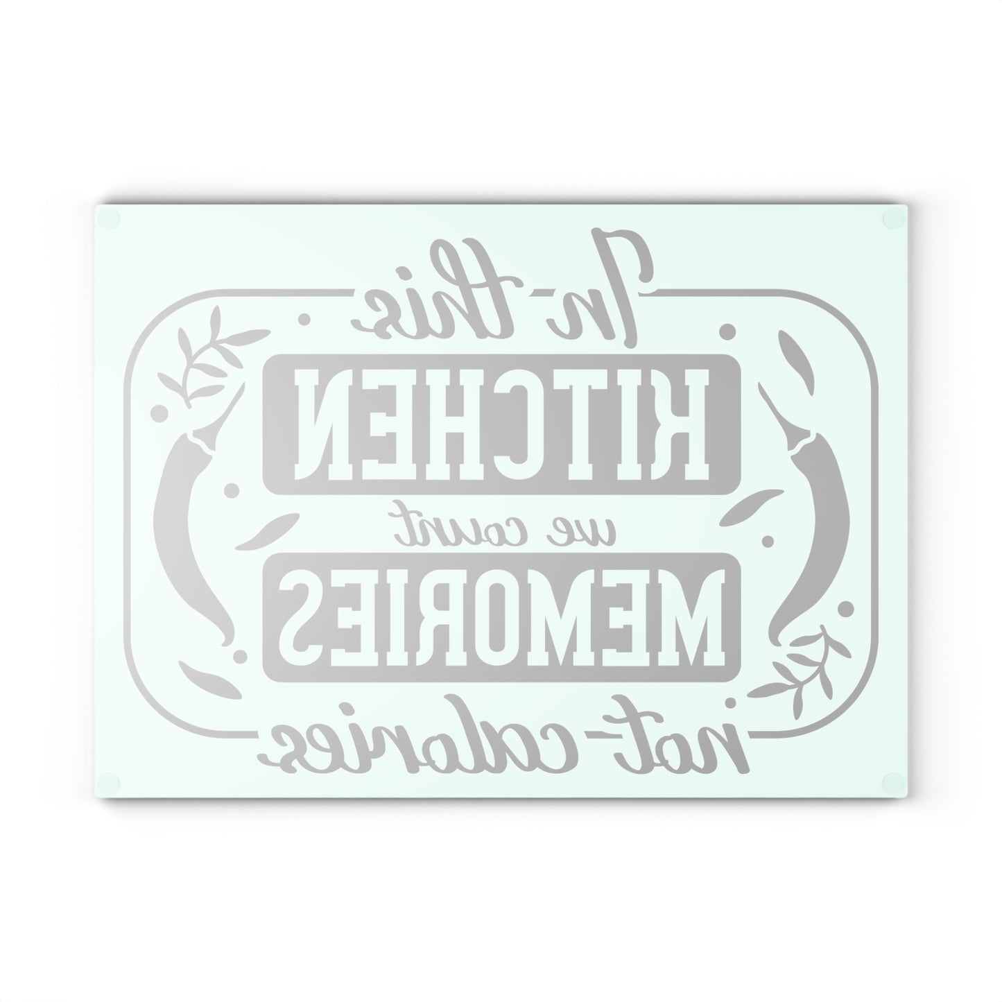 We count memories no calories - Glass Cutting Board