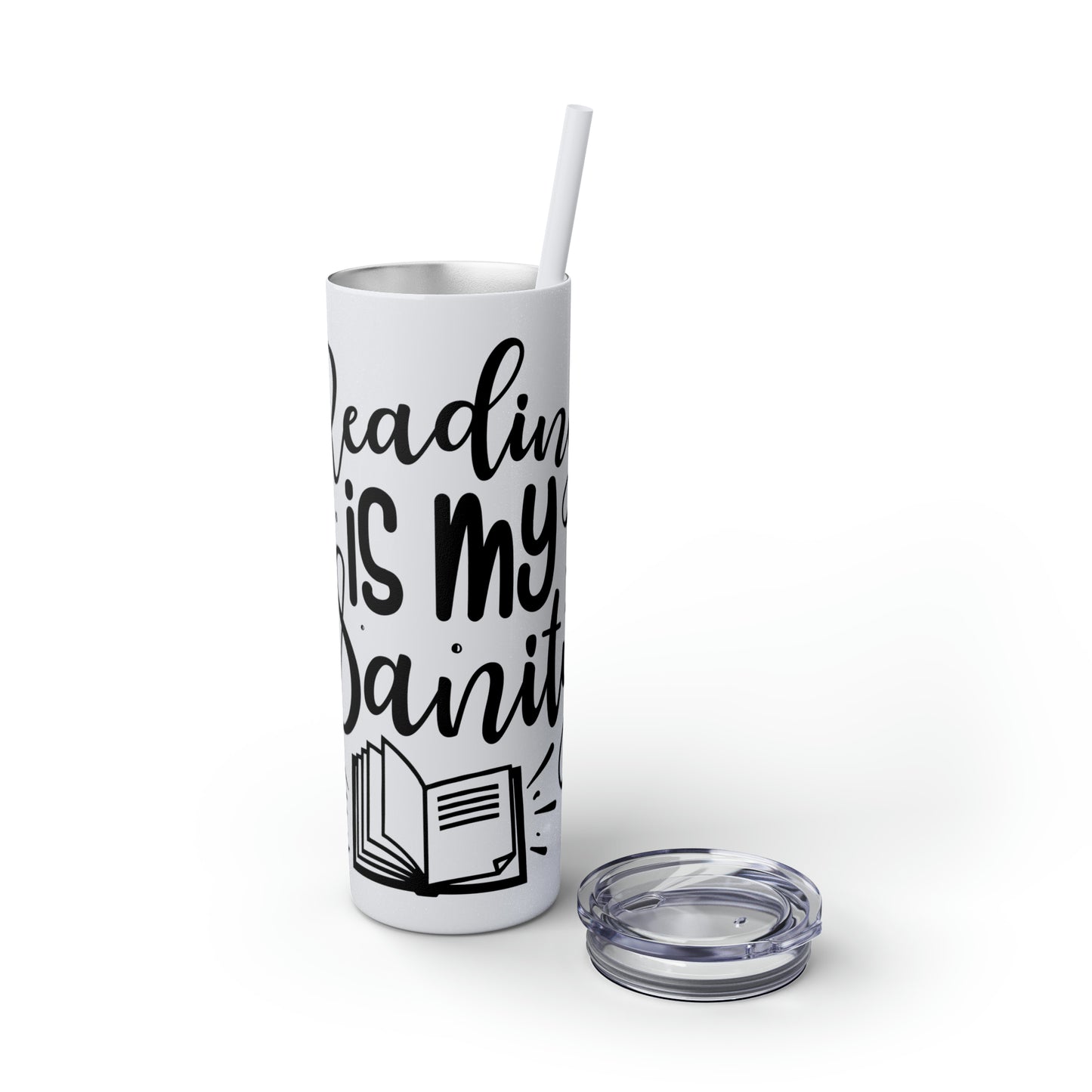 Reading is my sanity - Skinny Tumbler with Straw, 20oz
