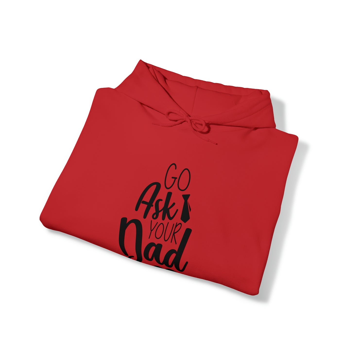 Go ask your dad- Unisex Heavy Blend™ Hooded Sweatshirt