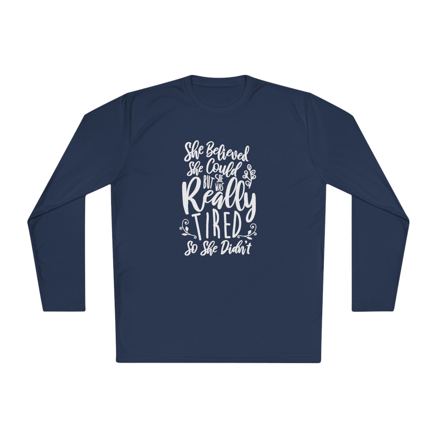 She believed she could, but she didn't - Unisex Lightweight Long Sleeve Tee