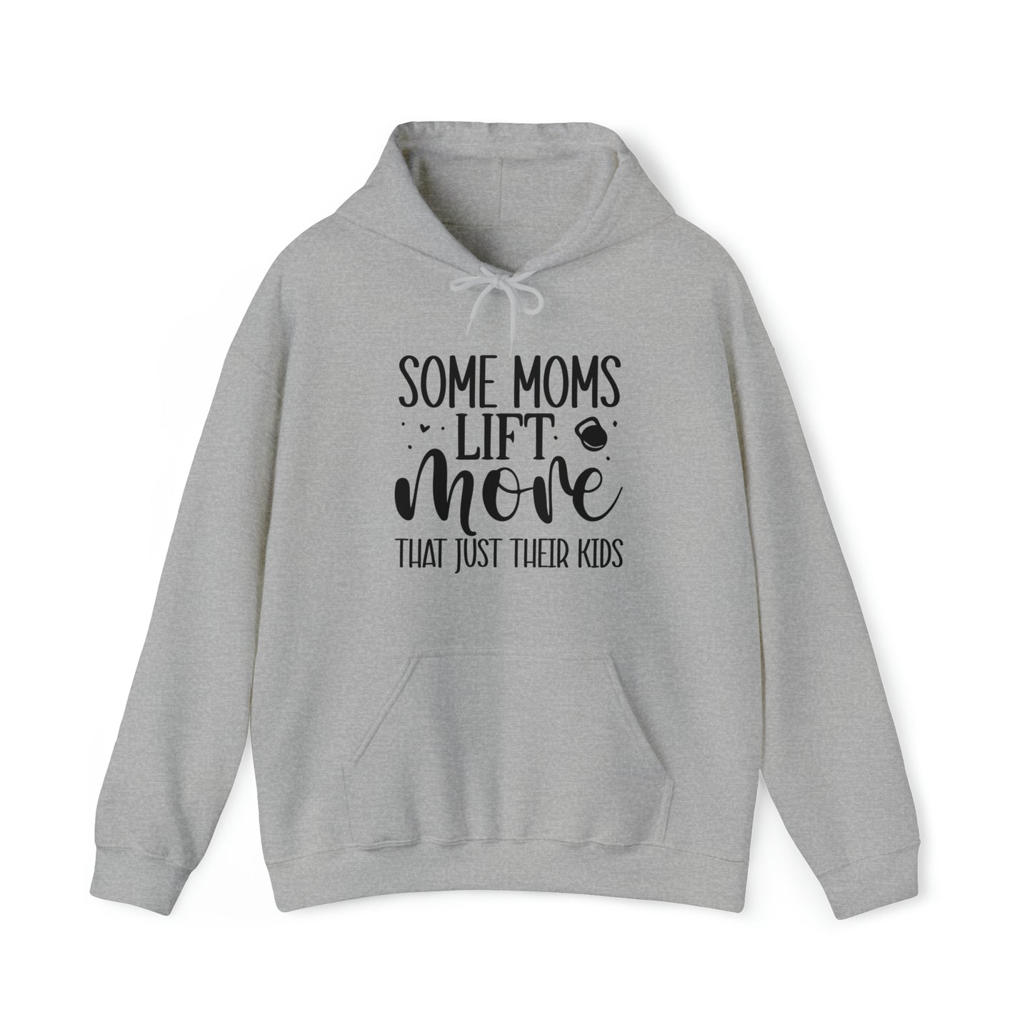Some moms lift more than just their kids- Unisex Heavy Blend™ Hooded Sweatshirt