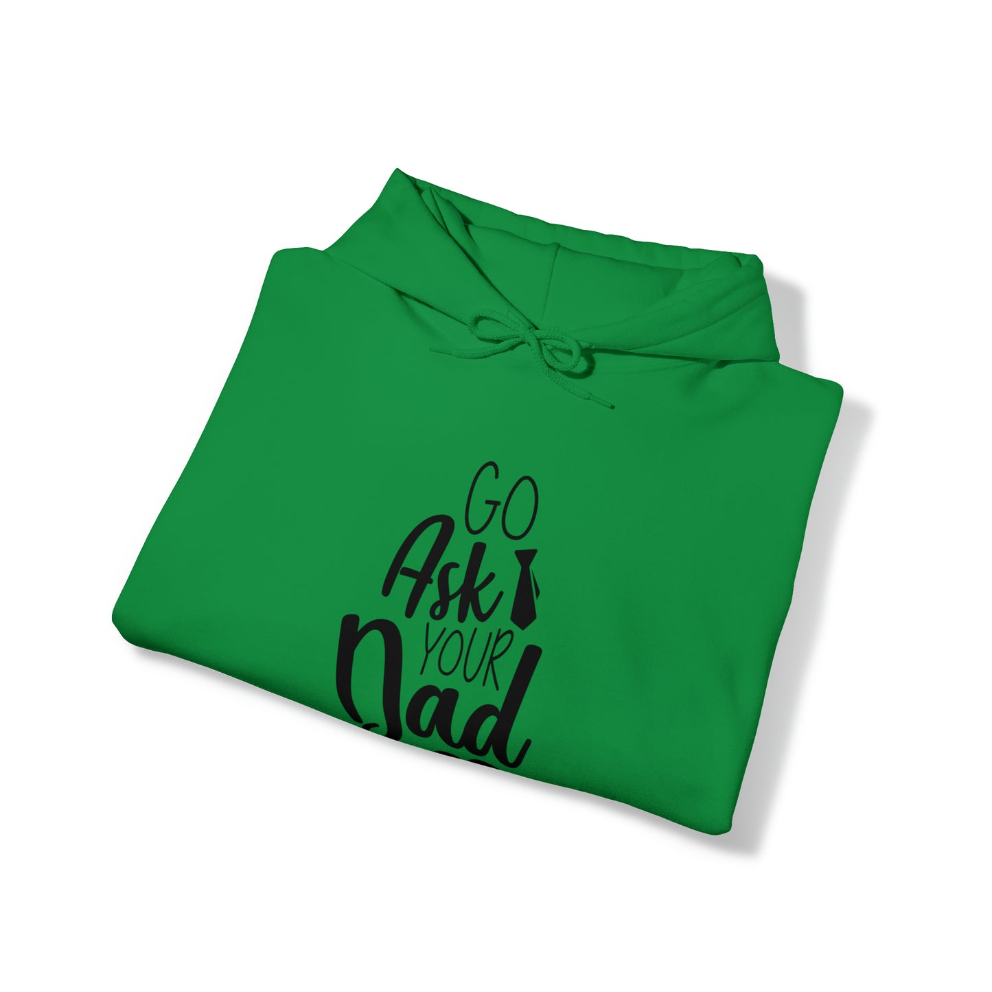 Go ask your dad- Unisex Heavy Blend™ Hooded Sweatshirt