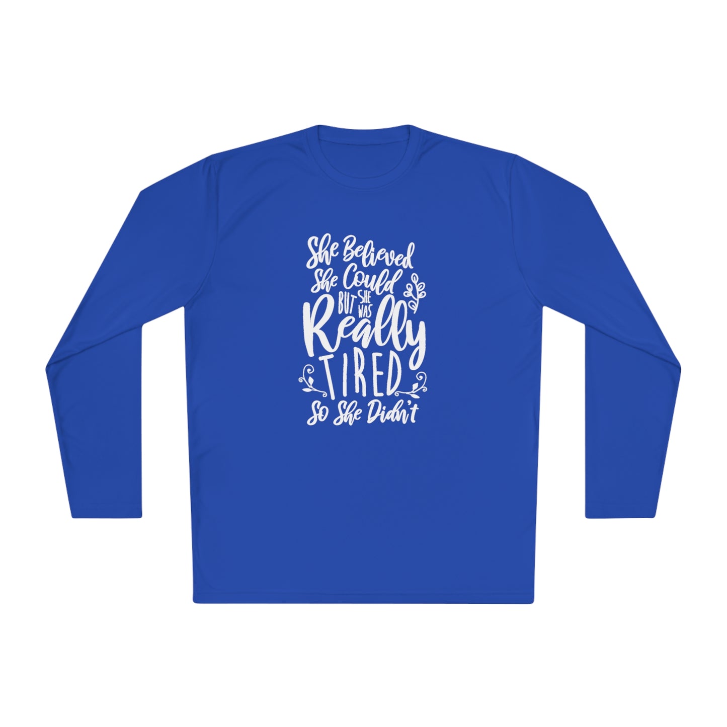 She believed she could, but she didn't - Unisex Lightweight Long Sleeve Tee