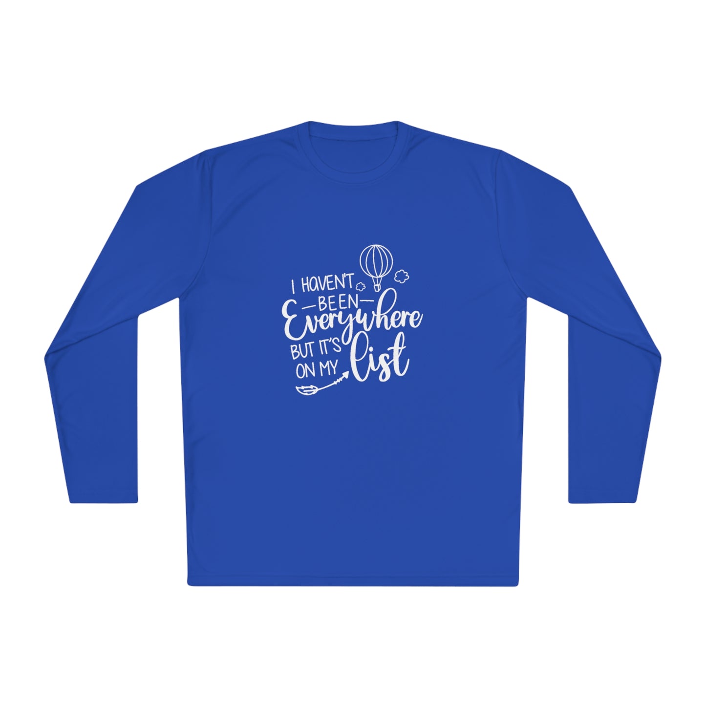 I haven't been everywhere- Unisex Lightweight Long Sleeve Tee