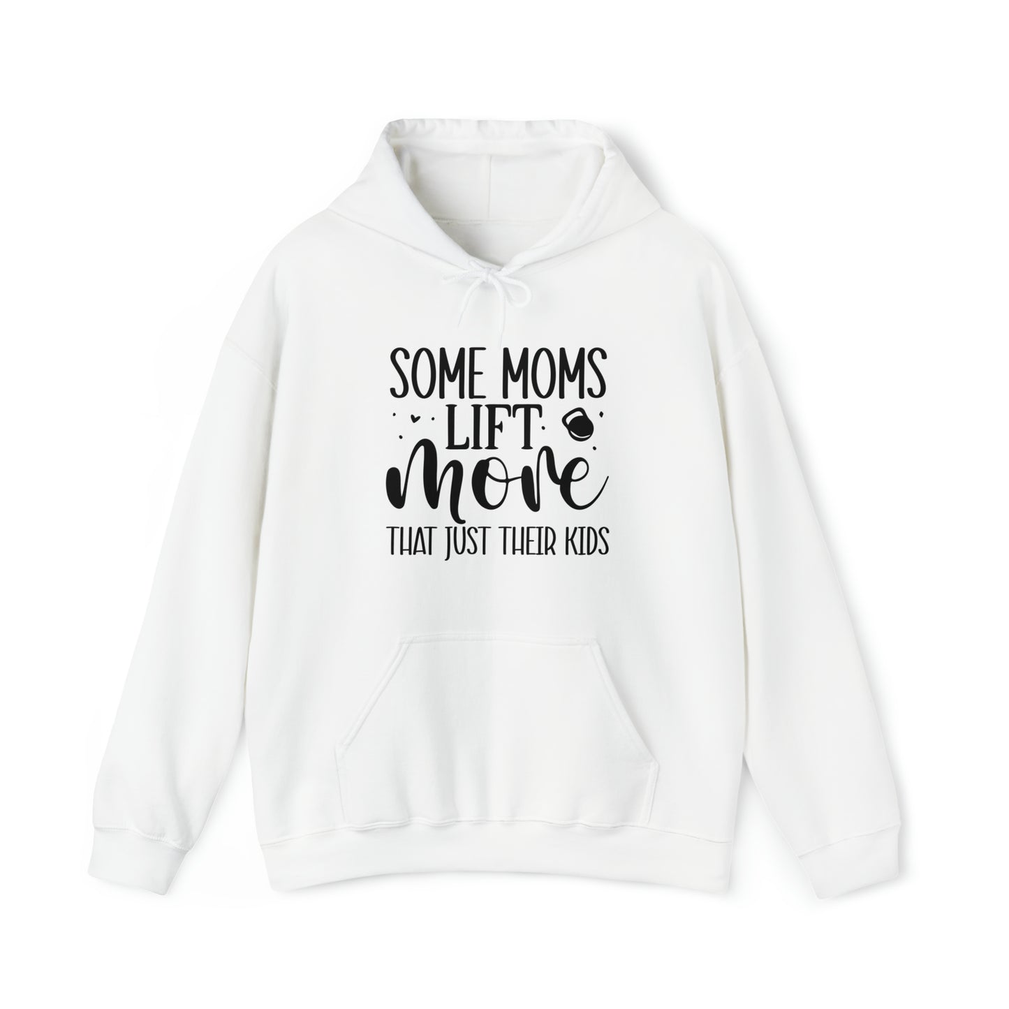 Some moms lift more than just their kids- Unisex Heavy Blend™ Hooded Sweatshirt