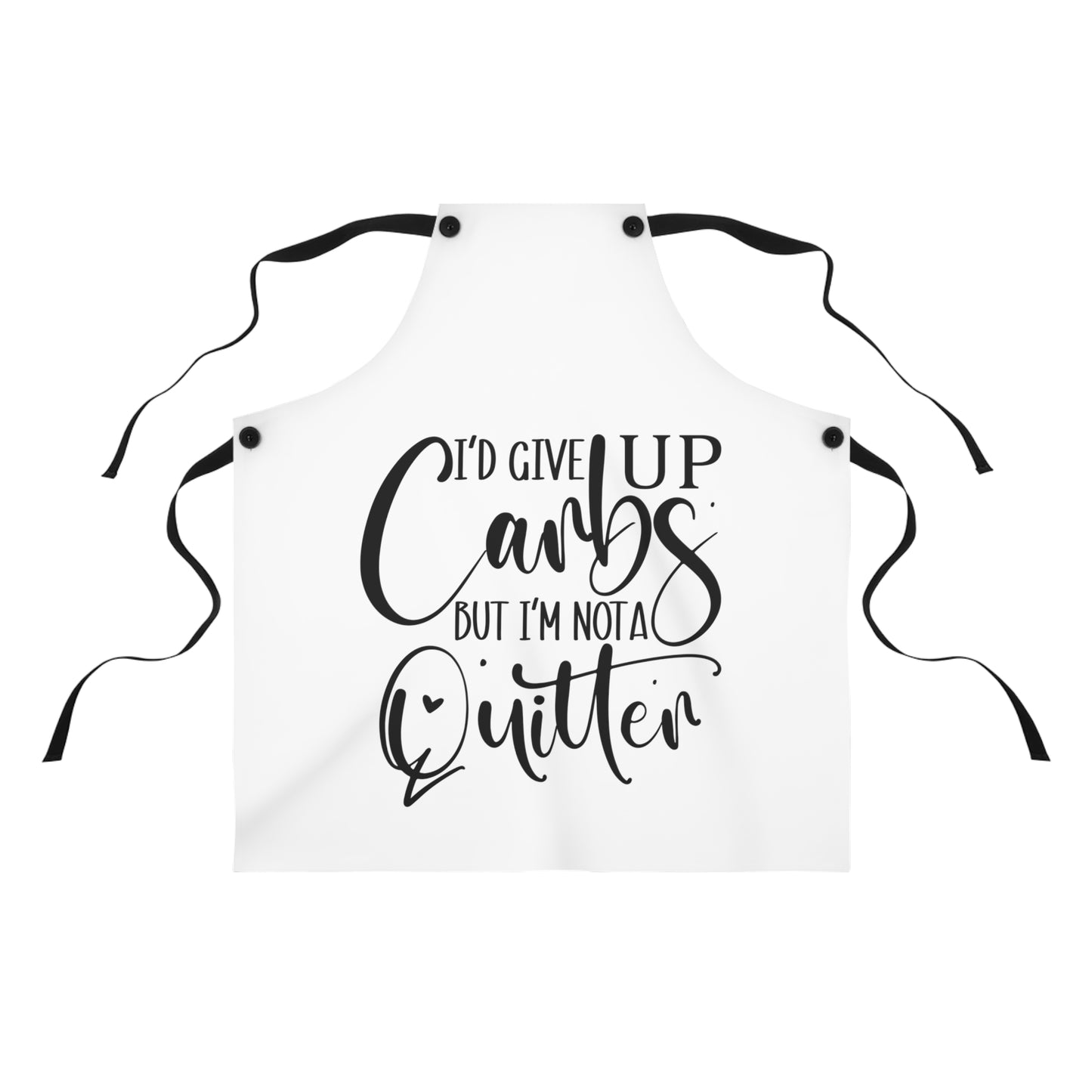 I'd give up carbs but I'm not a quitter-Apron (AOP)