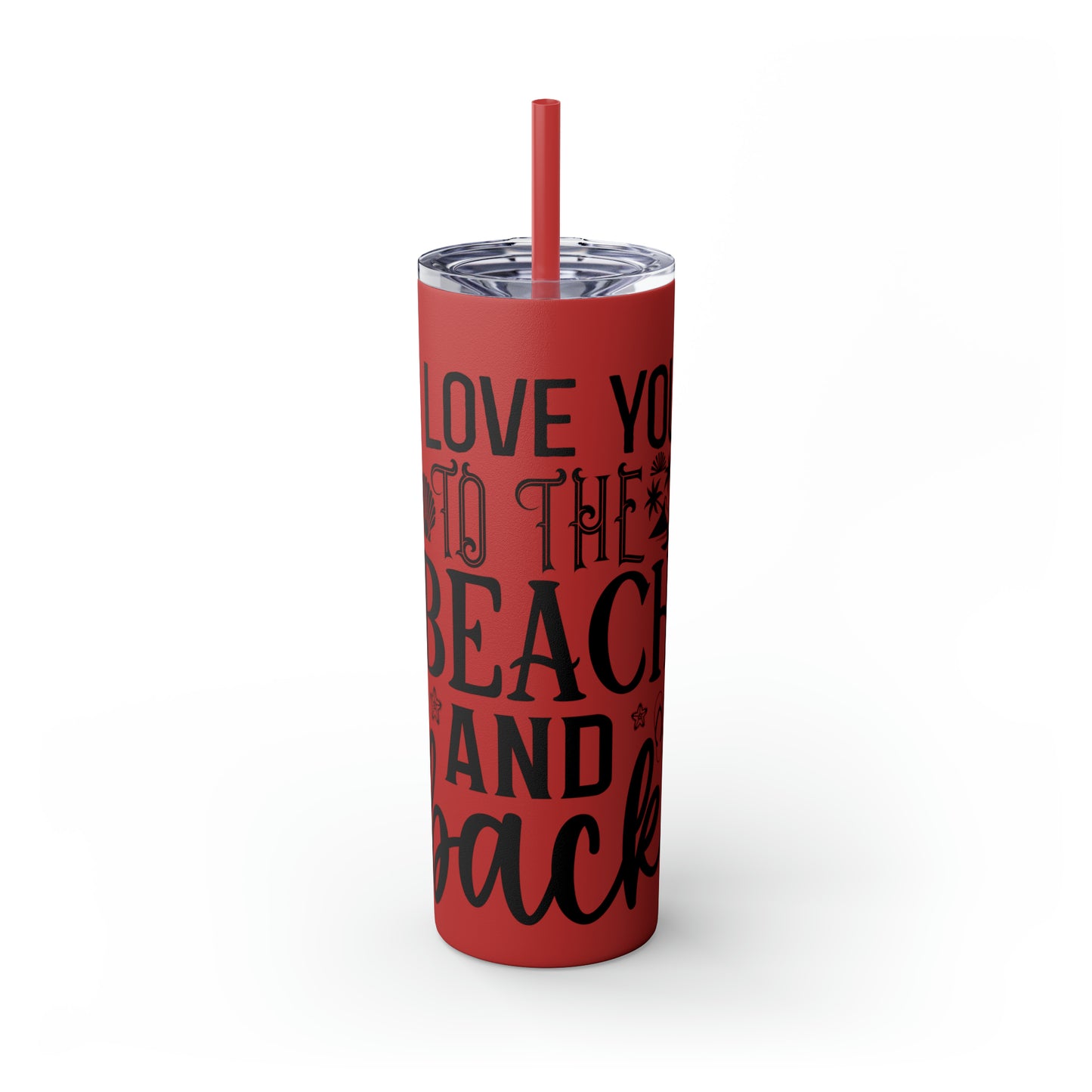 Live you to the beach and back-Skinny Tumbler with Straw, 20oz