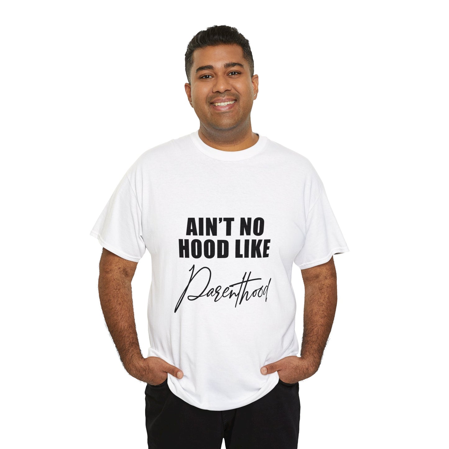 Ain't no hood, like parent hood- Unisex Heavy Cotton Tee
