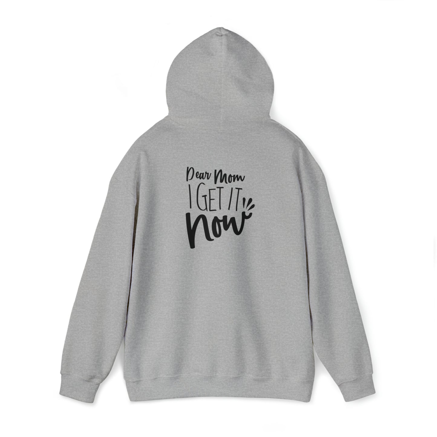 Dear mom, I get it now- Unisex Heavy Blend™ Hooded Sweatshirt