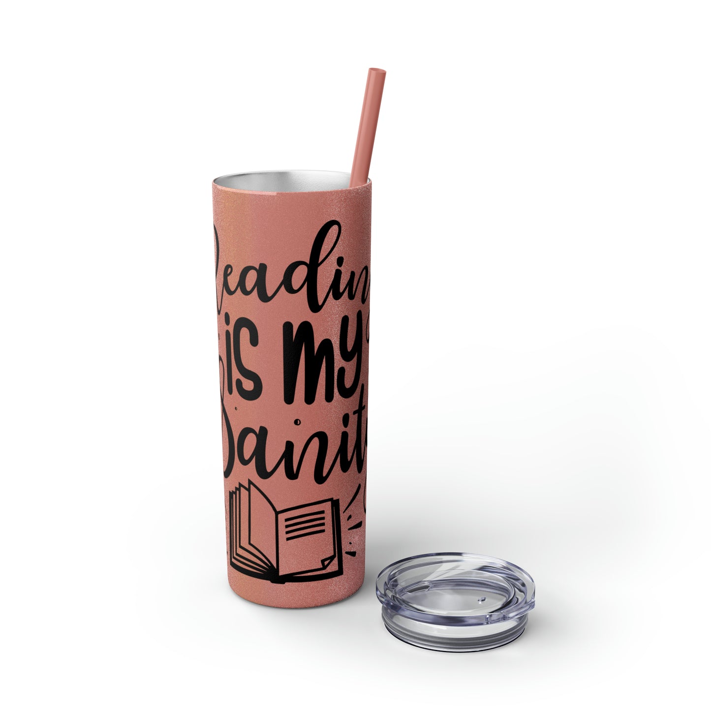 Reading is my sanity - Skinny Tumbler with Straw, 20oz