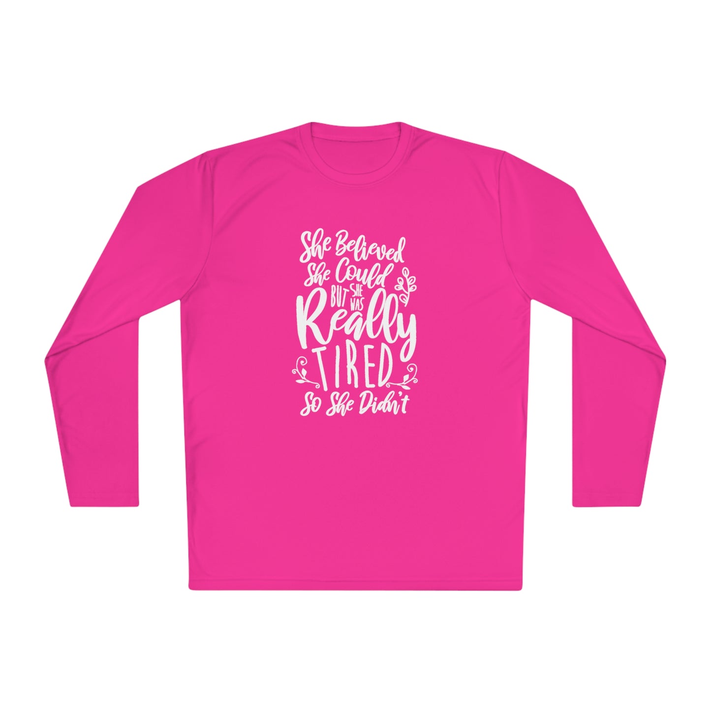 She believed she could, but she didn't - Unisex Lightweight Long Sleeve Tee