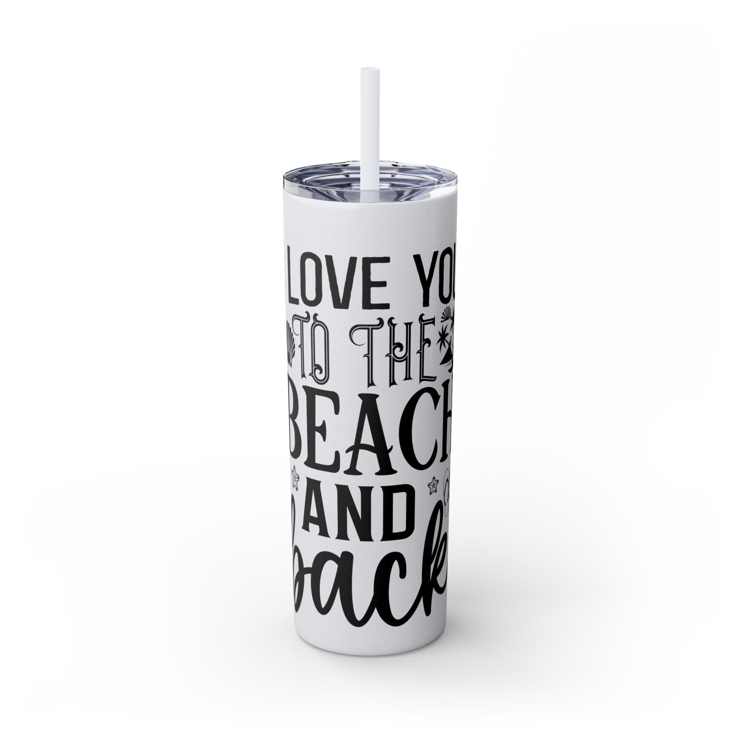 Live you to the beach and back-Skinny Tumbler with Straw, 20oz