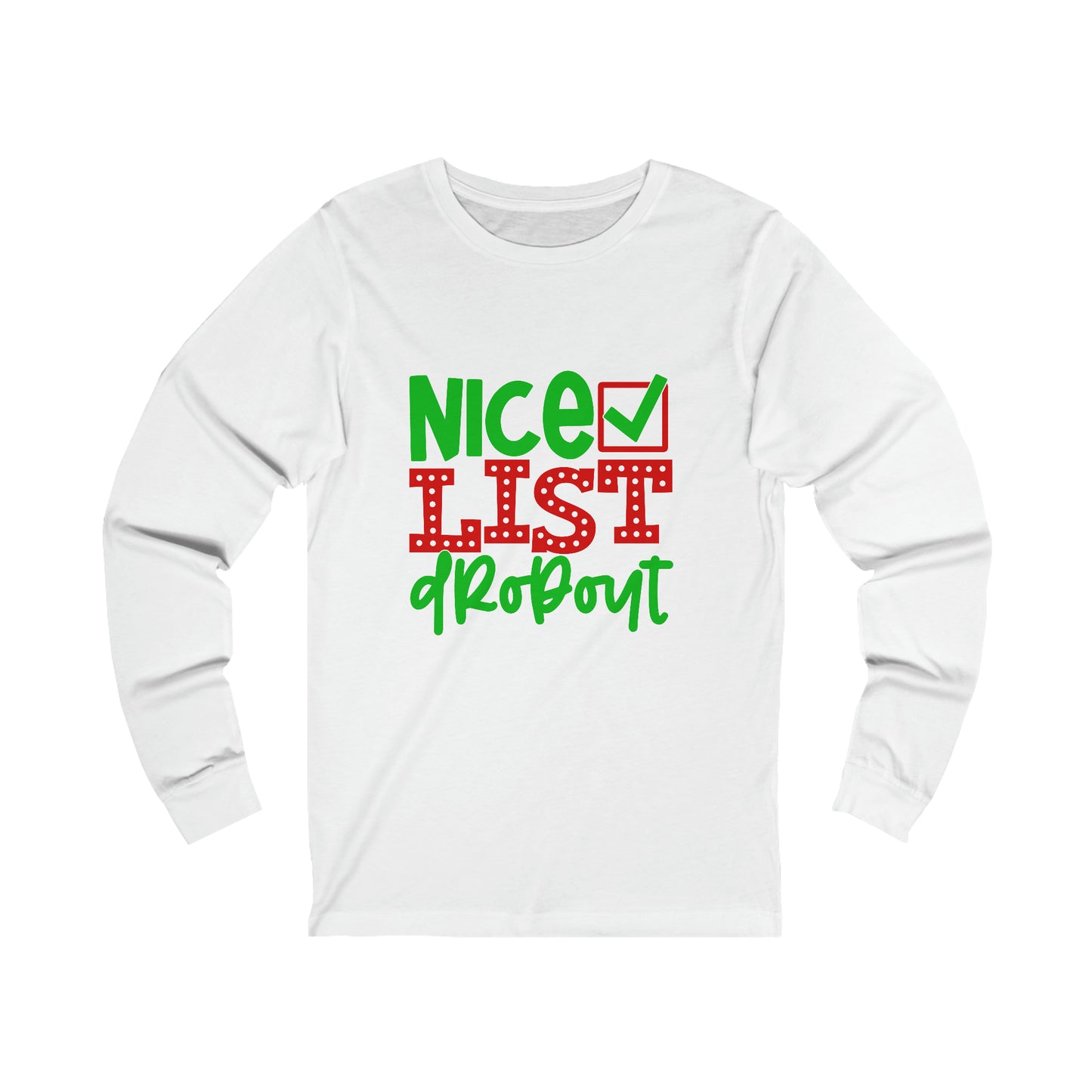 Nice list drop out- Unisex Jersey Long Sleeve Tee