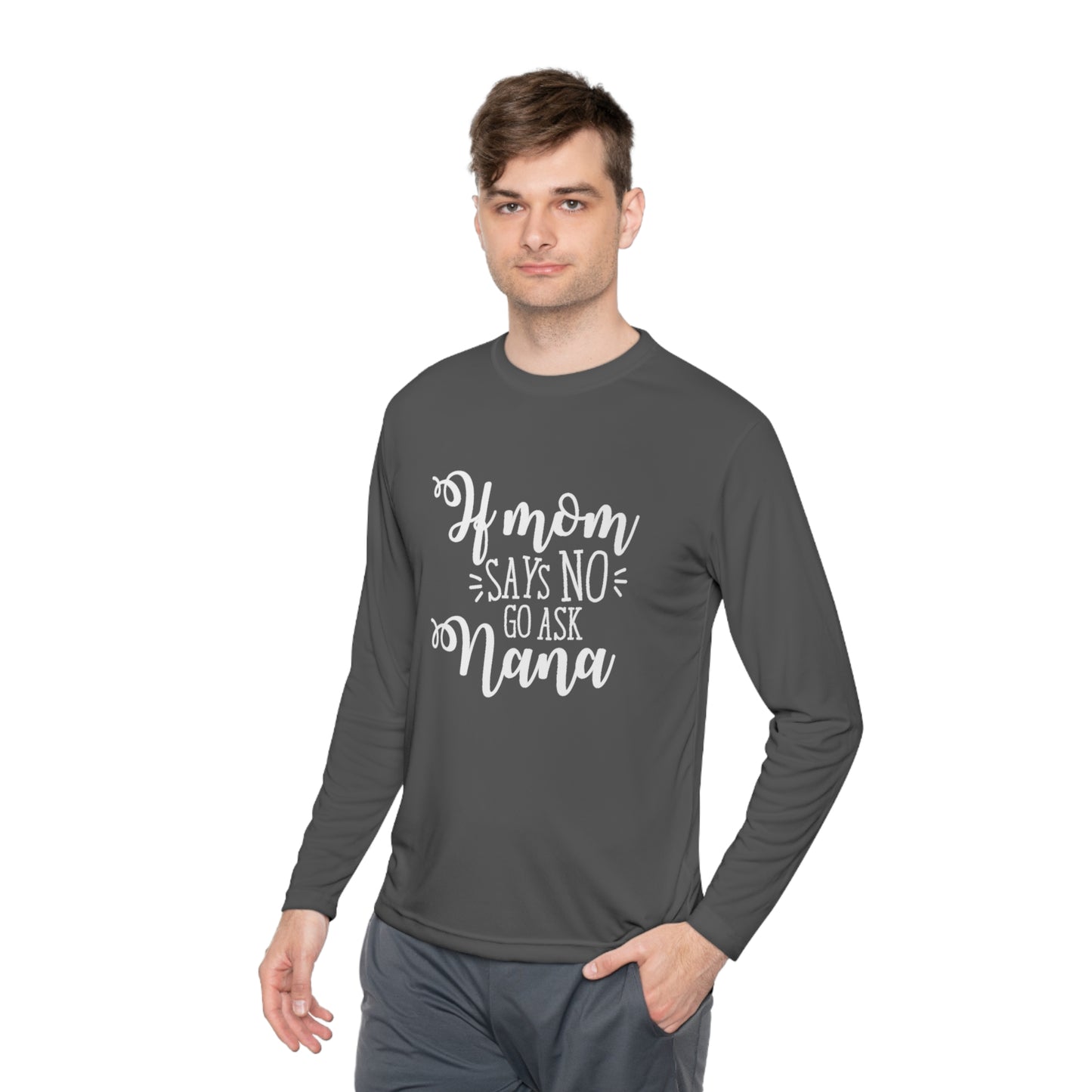 If mom says no ask nana- Unisex Lightweight Long Sleeve Tee