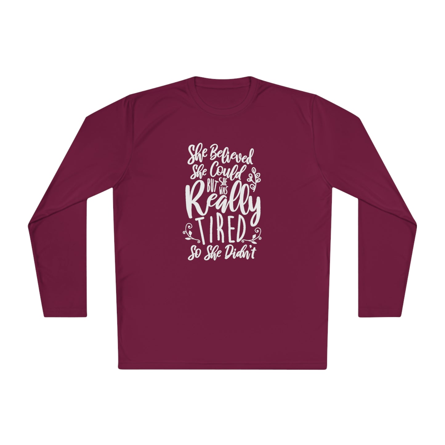 She believed she could, but she didn't - Unisex Lightweight Long Sleeve Tee