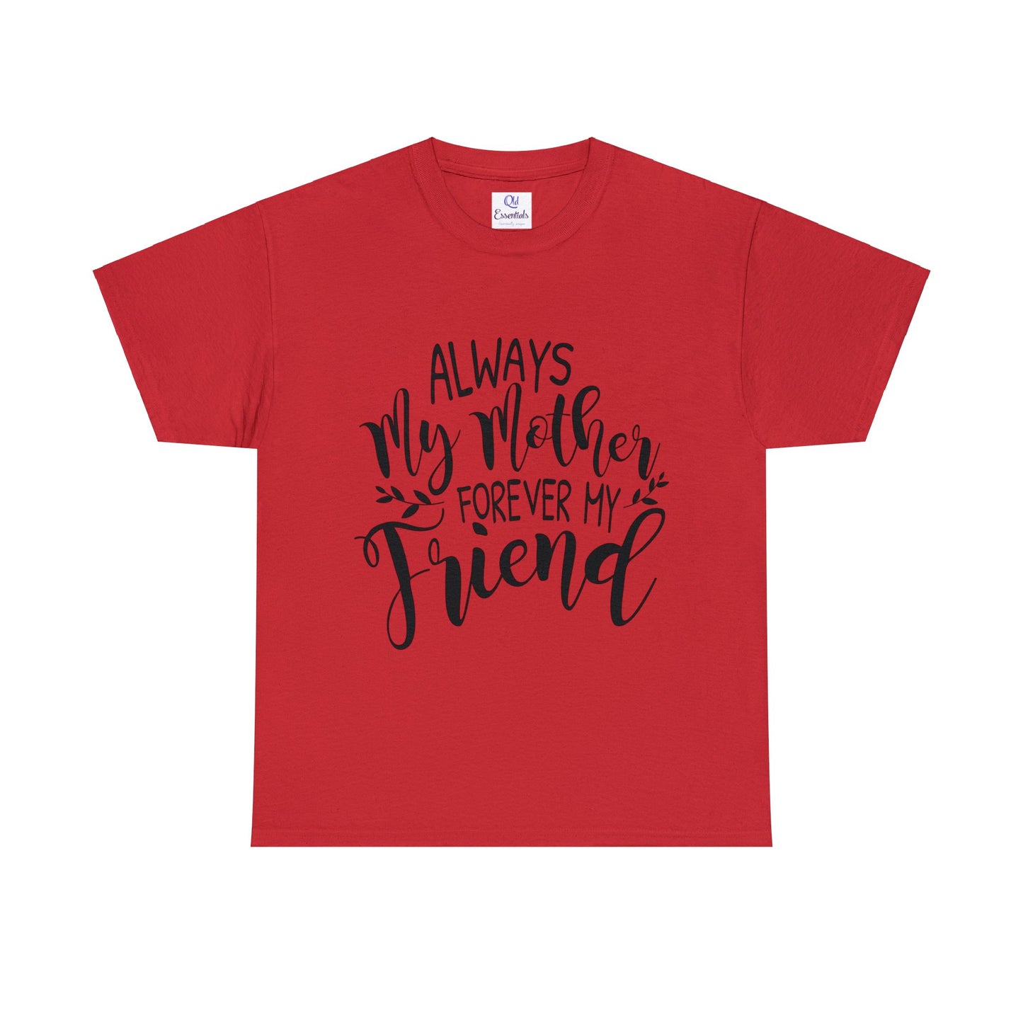 Always be my mother and friend- Unisex Heavy Cotton Tee