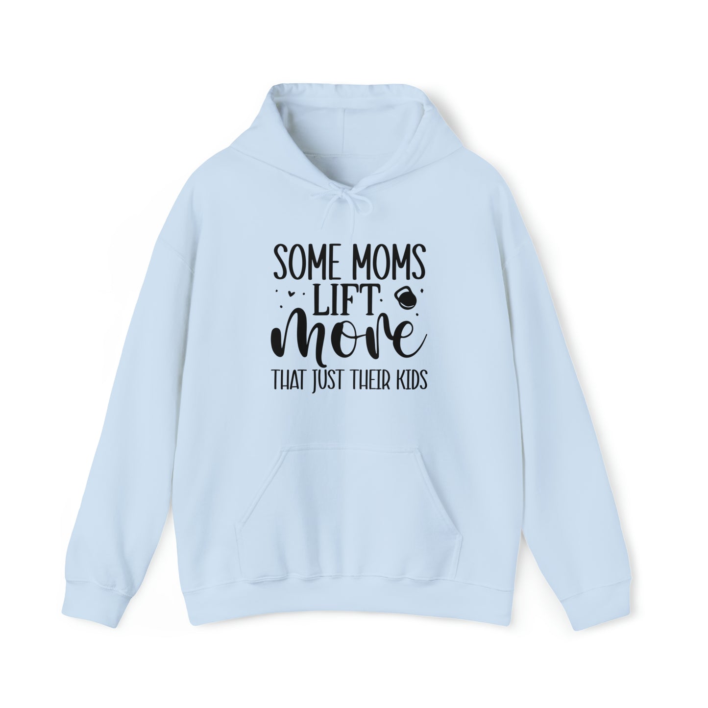 Some moms lift more than just their kids- Unisex Heavy Blend™ Hooded Sweatshirt