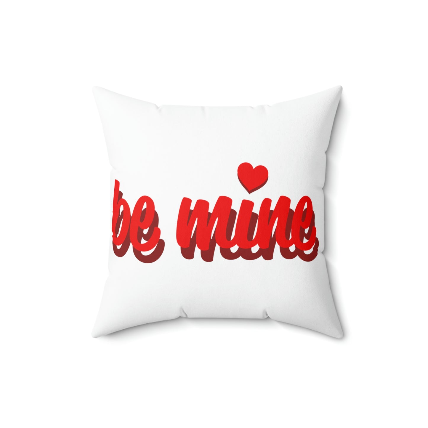 I Heart you Be Mine- Spun Polyester Square Pillow