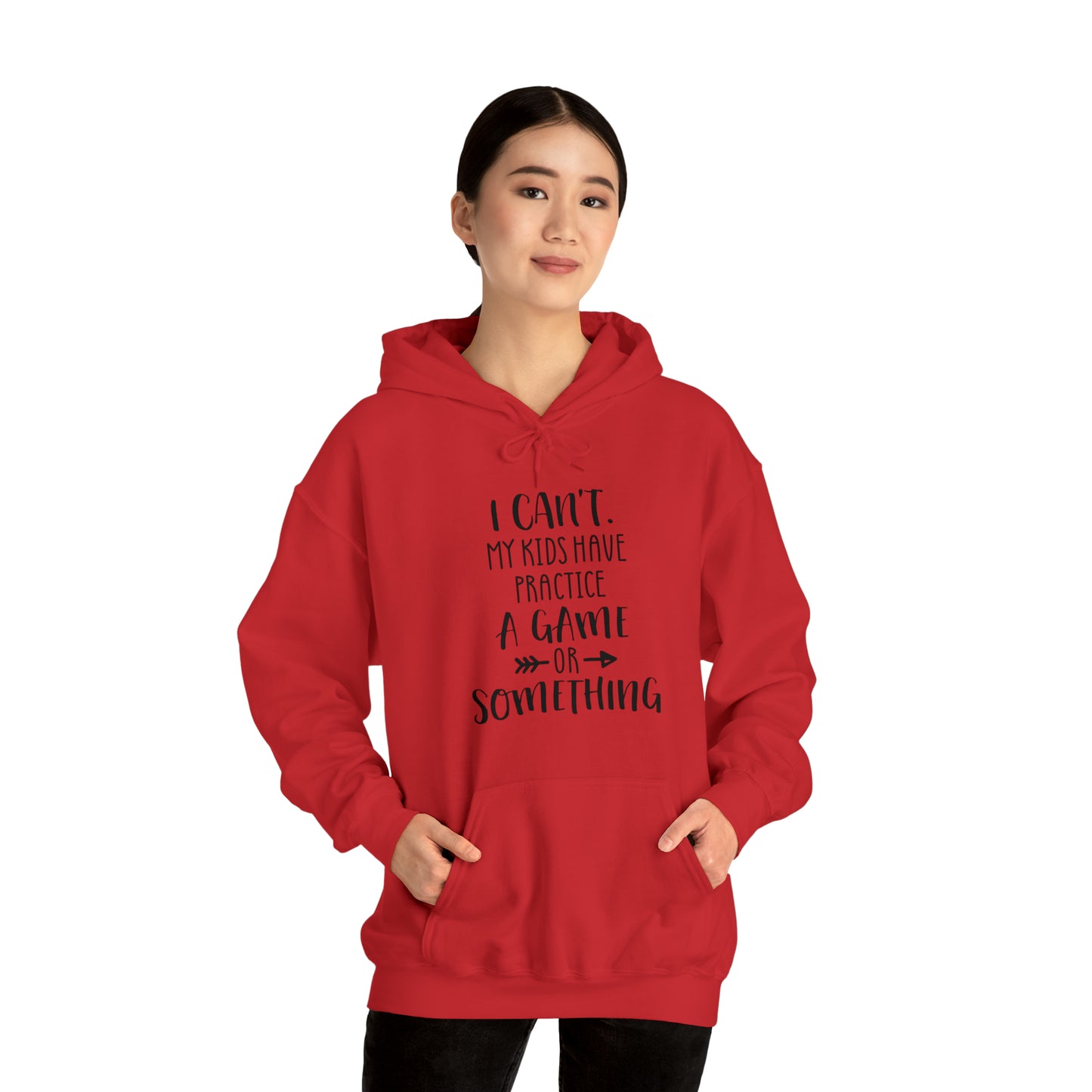 I can't, my kids have practice or something- Unisex Heavy Blend™ Hooded Sweatshirt