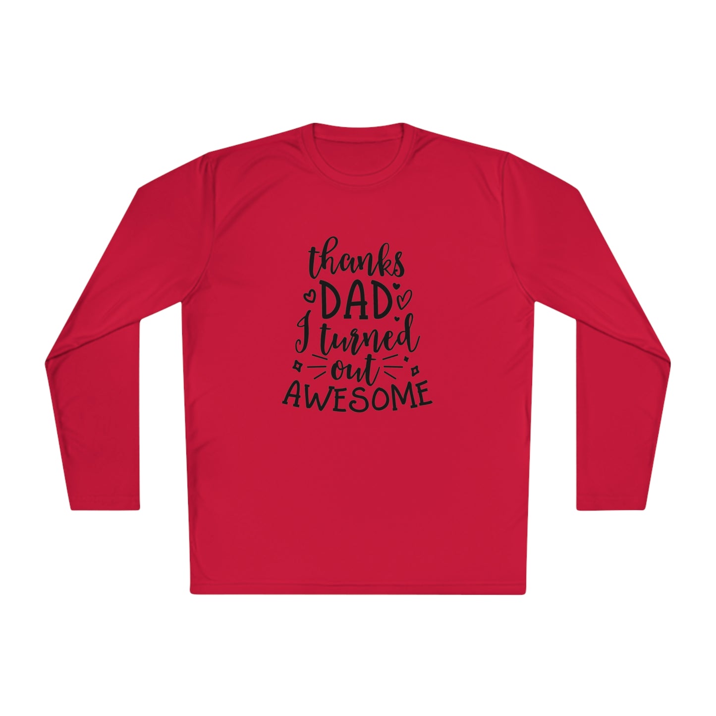 Thanks dad I turned out great- Unisex Lightweight Long Sleeve Tee