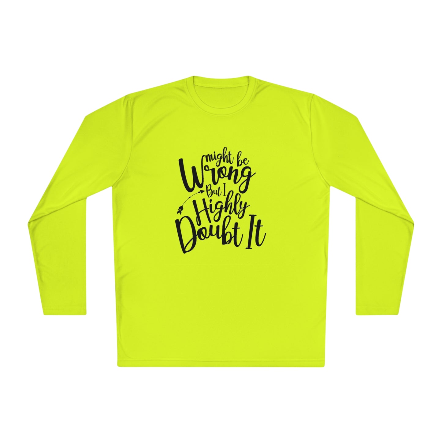 I may be wrong, but I doubt it- Unisex Lightweight Long Sleeve Tee