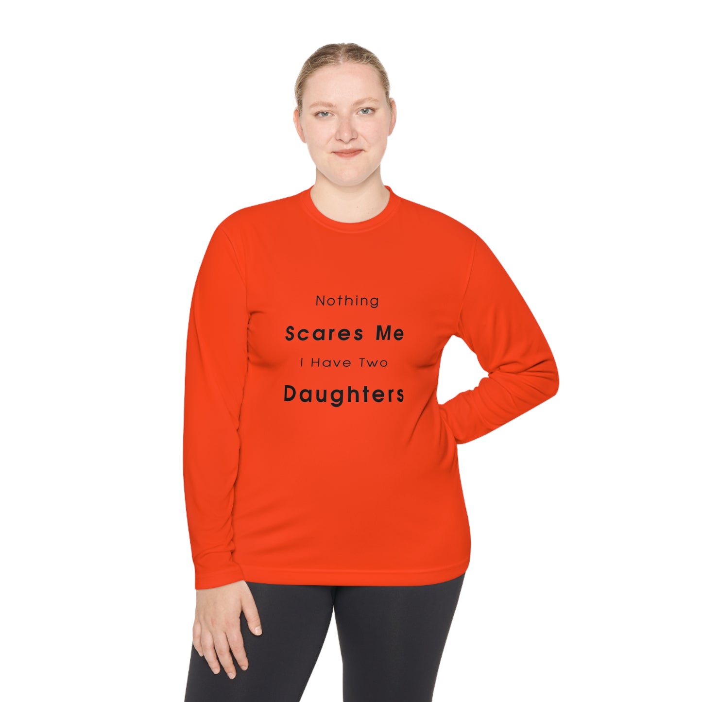 Nothing scares me, I have two daughters- Unisex Lightweight Long Sleeve Tee