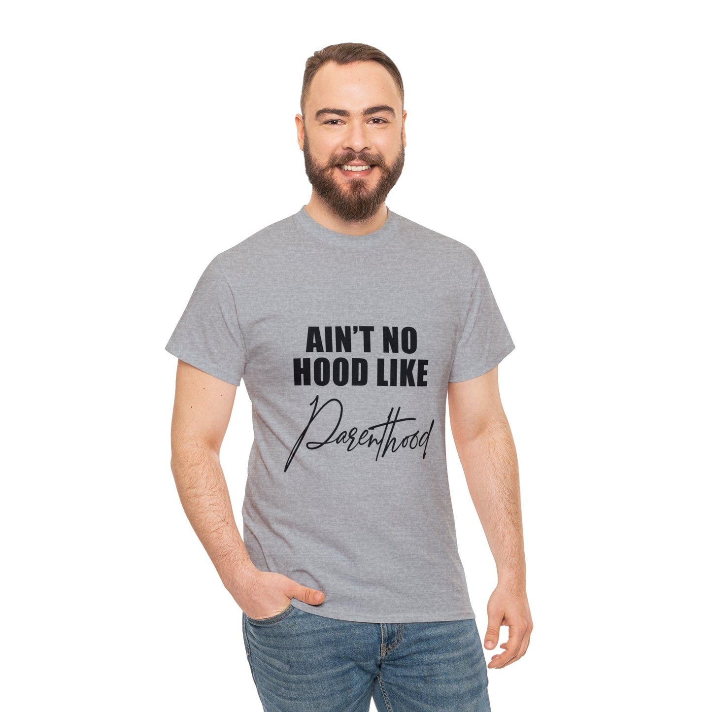 Ain't no hood, like parent hood- Unisex Heavy Cotton Tee