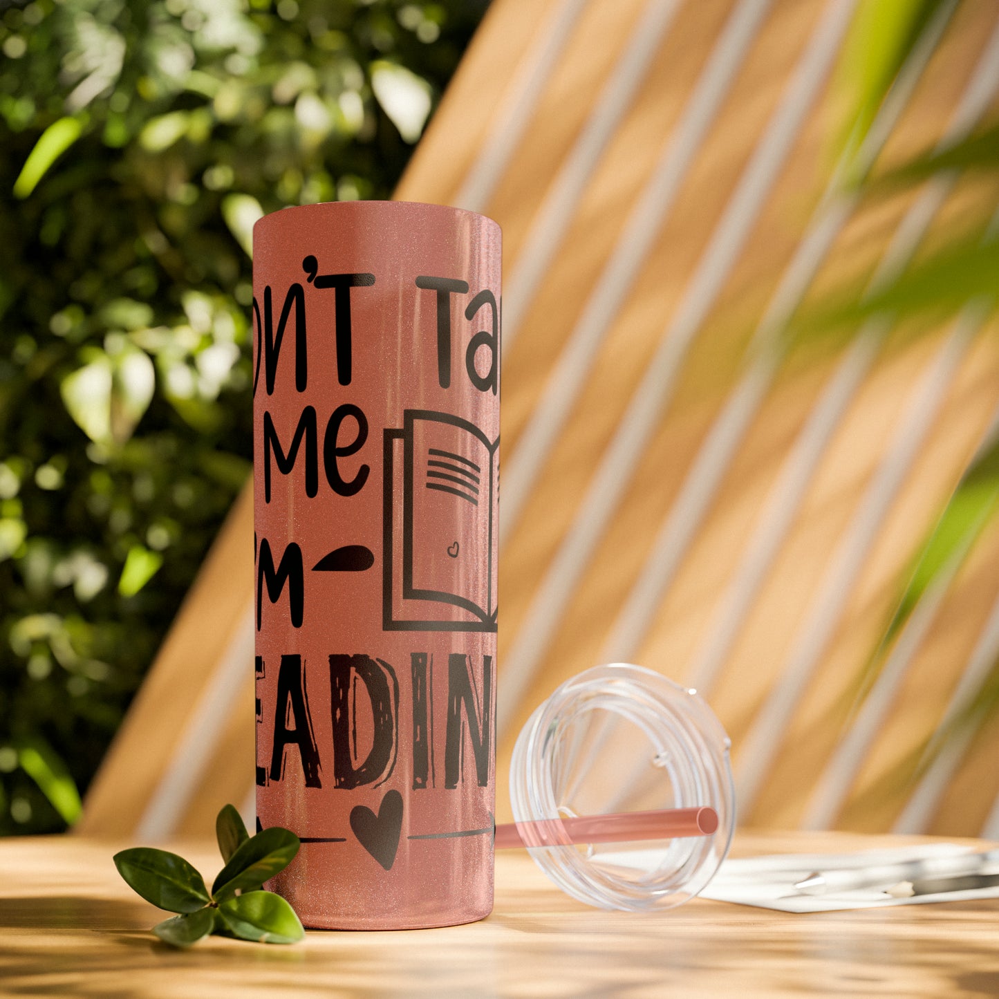 Don't talk to me I'm reading- Skinny Tumbler with Straw, 20oz