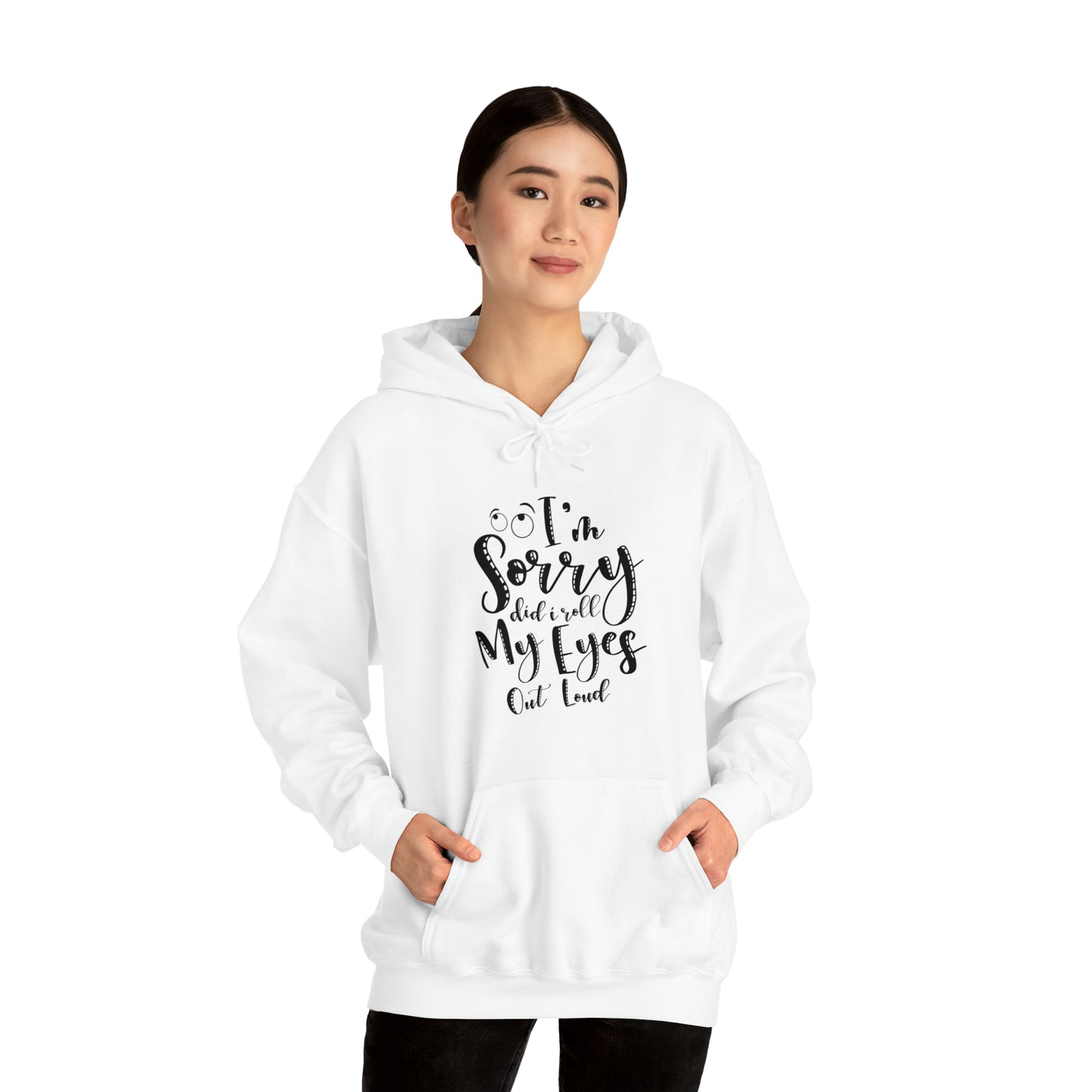 Sorry did I roll my eyes out loud- Unisex Heavy Blend™ Hooded Sweatshirt