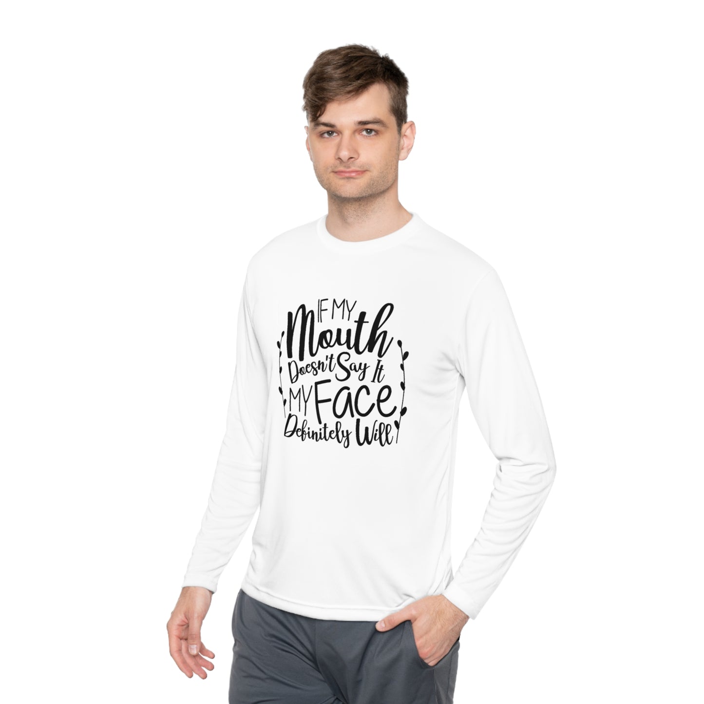 If my mouth doesn't say it, my face will- Unisex Lightweight Long Sleeve Tee