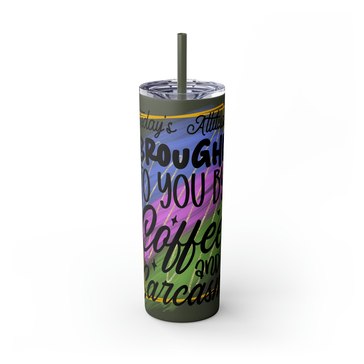 Today's attitude brought to you by coffee and sarcasm- Skinny Tumbler with Straw, 20oz