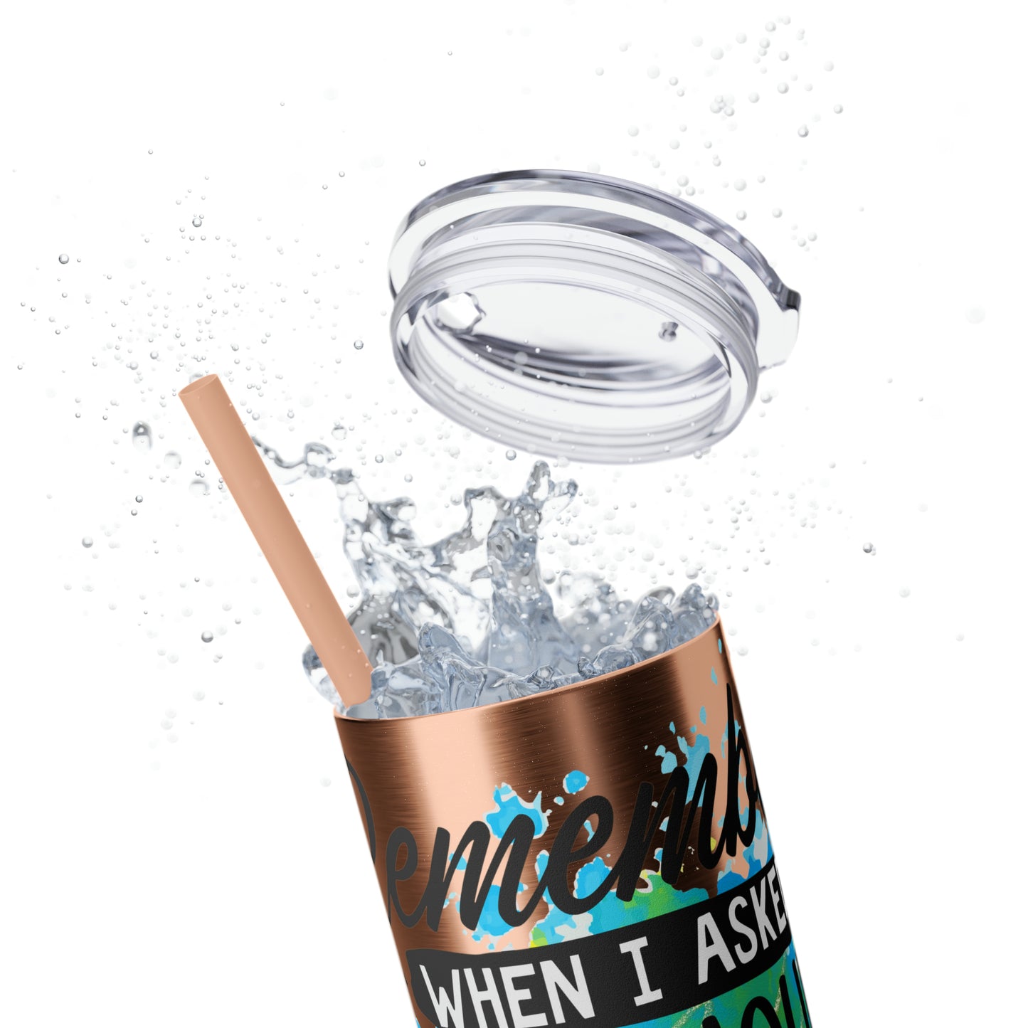 You remember when I asked for your opinion?-Skinny Tumbler with Straw, 20oz