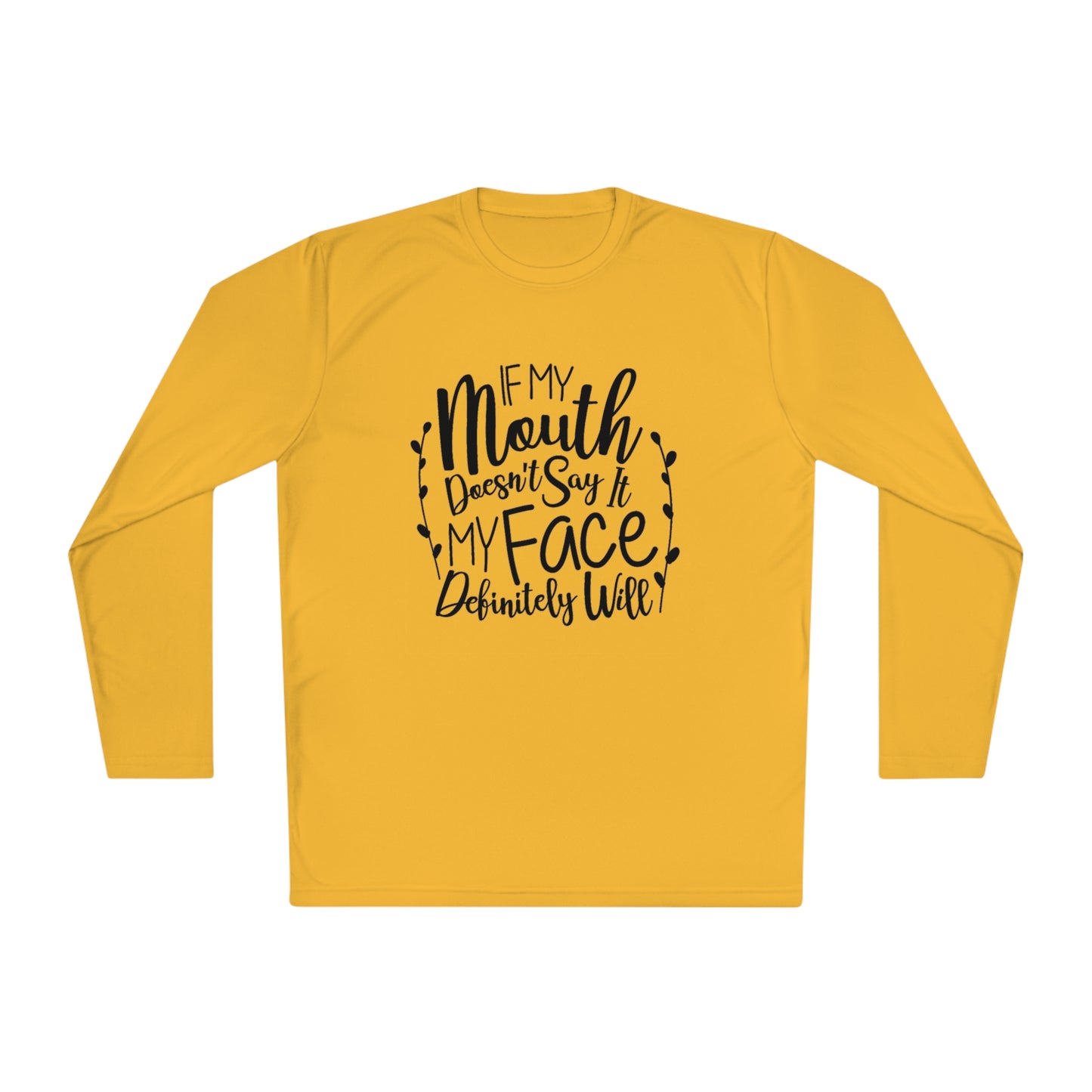 If my mouth doesn't say it, my face will- Unisex Lightweight Long Sleeve Tee