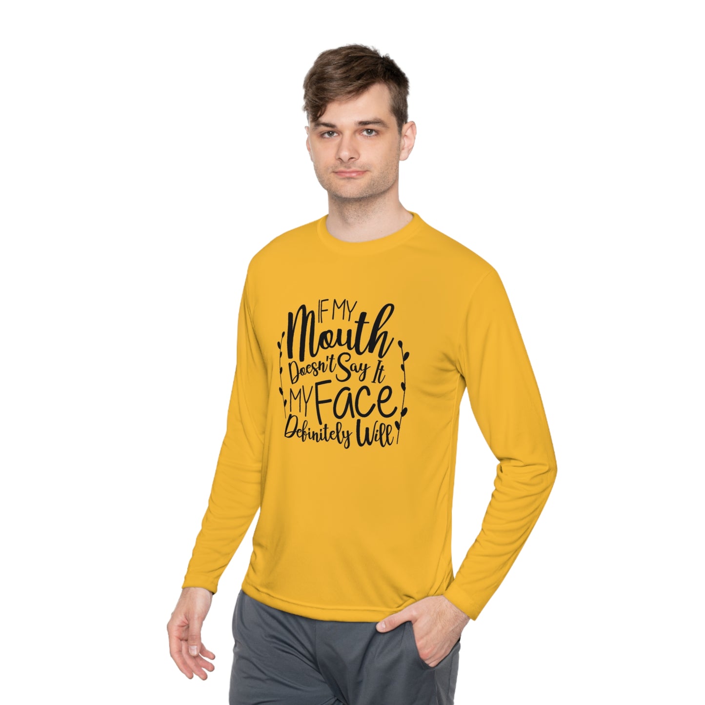 If my mouth doesn't say it, my face will- Unisex Lightweight Long Sleeve Tee