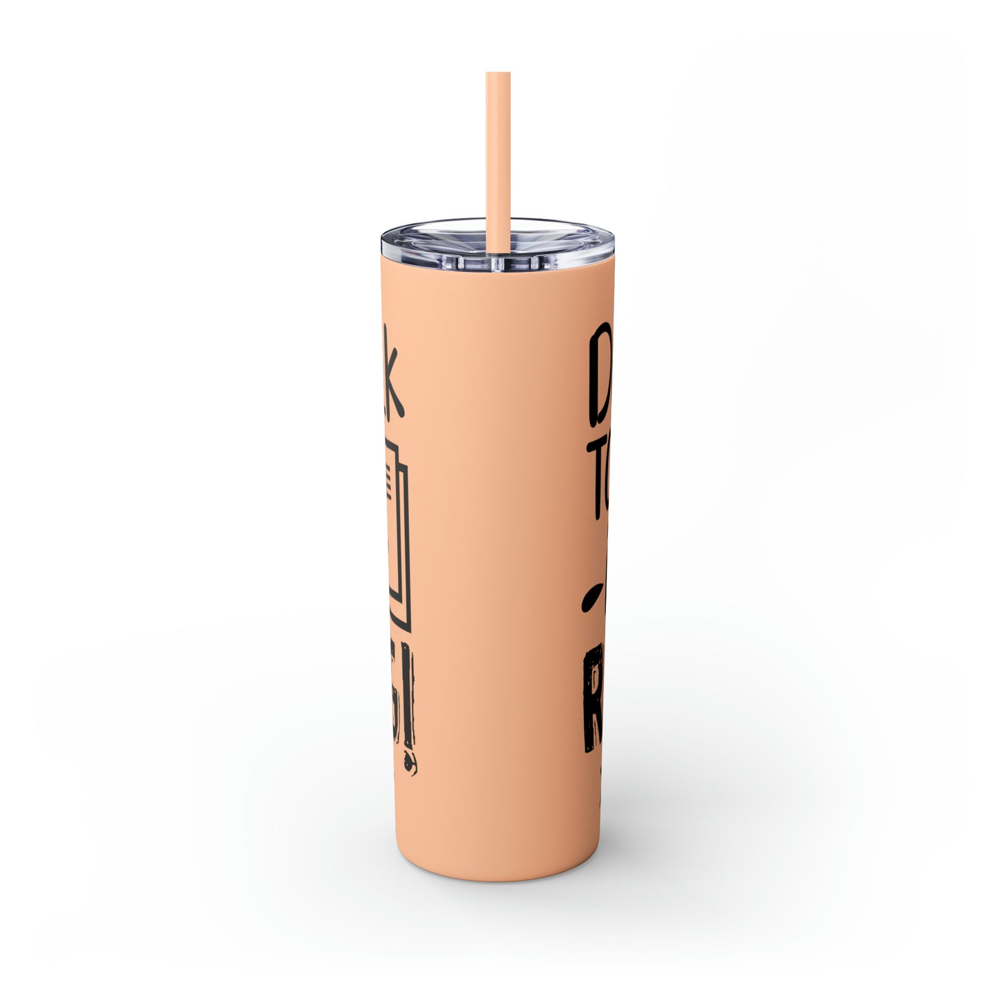 Don't talk to me I'm reading- Skinny Tumbler with Straw, 20oz