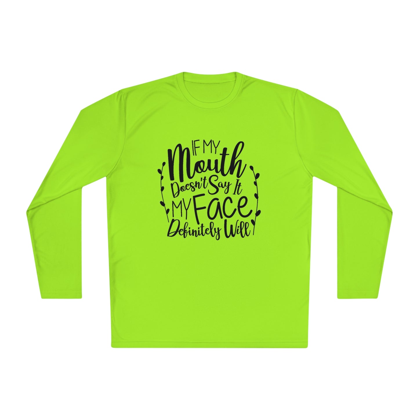 If my mouth doesn't say it, my face will- Unisex Lightweight Long Sleeve Tee