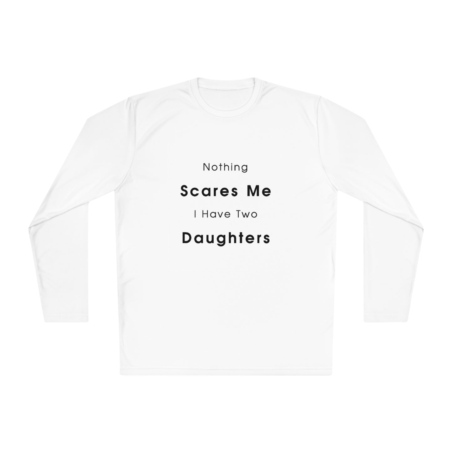 Nothing scares me, I have two daughters- Unisex Lightweight Long Sleeve Tee