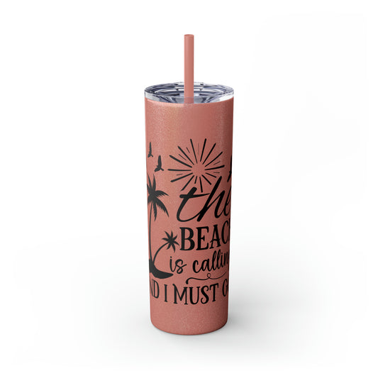 The beach is calling-Skinny Tumbler with Straw, 20oz