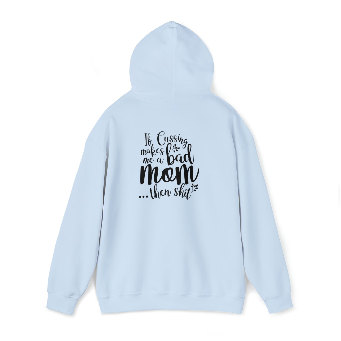 If cussing makes me a bad mom..- Unisex Heavy Blend™ Hooded Sweatshirt