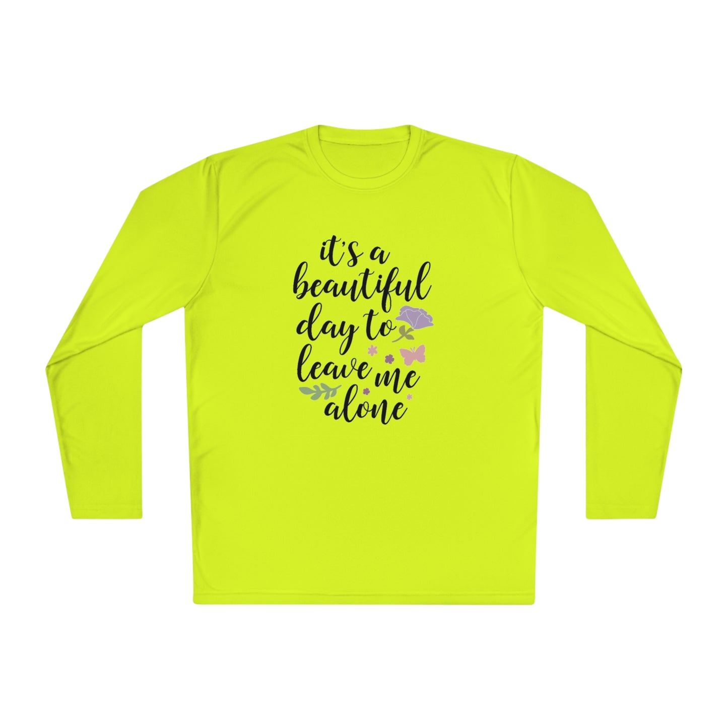 Its a beautiful day to leave me alone- Unisex Lightweight Long Sleeve Tee