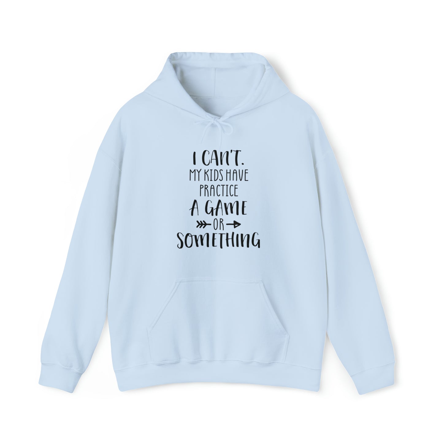 I can't, my kids have practice or something- Unisex Heavy Blend™ Hooded Sweatshirt