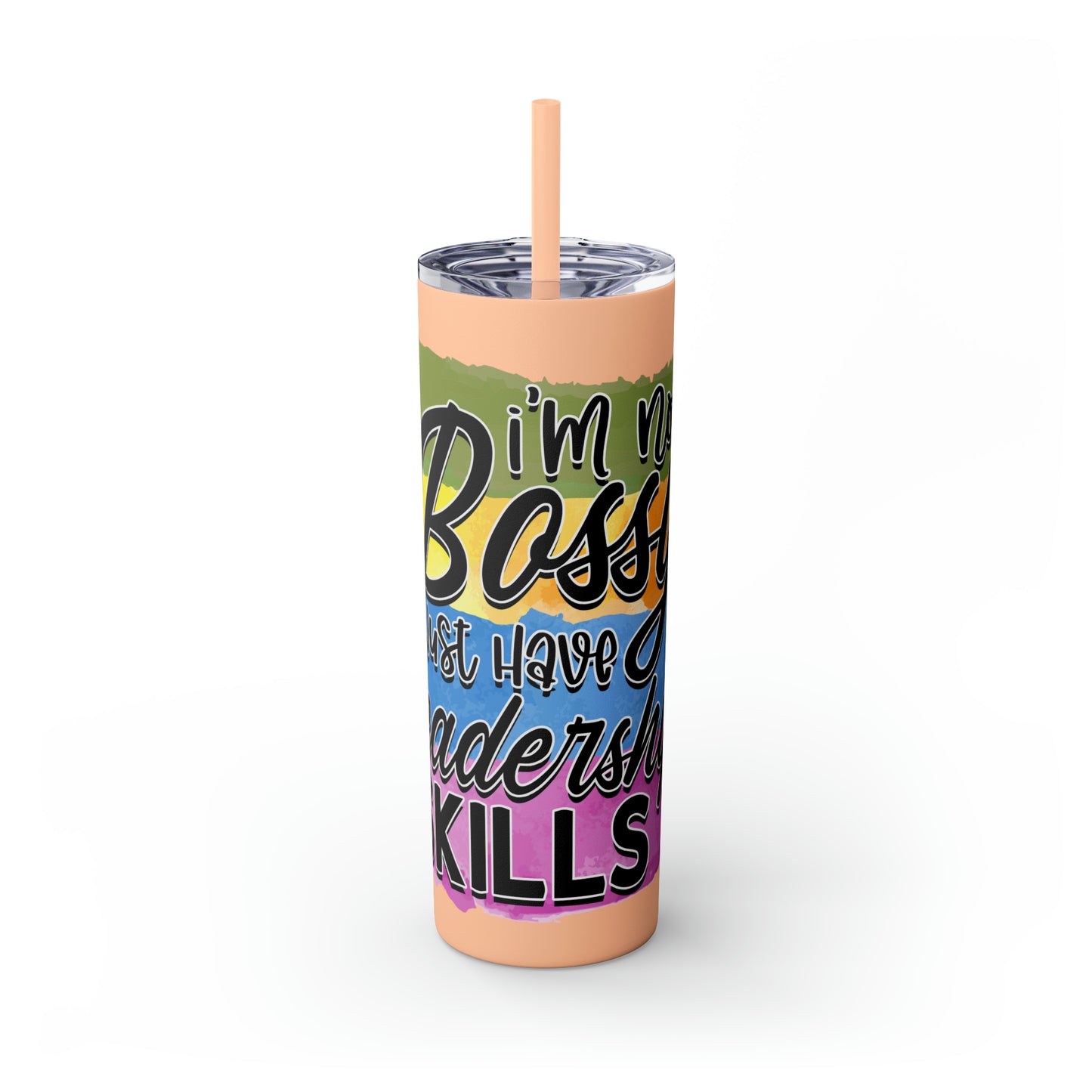 I'm not bossy I have leadership skills- Skinny Tumbler with Straw, 20oz